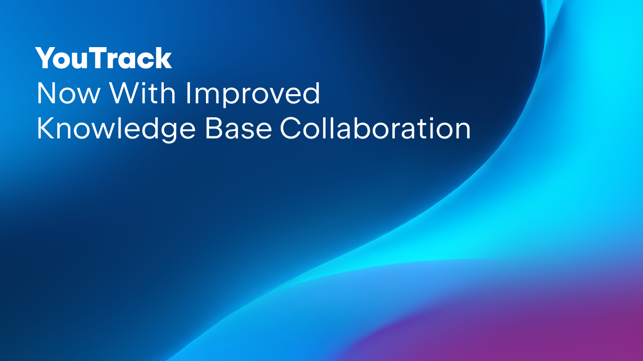 YouTrack Now With Improved Knowledge Base Collaboration