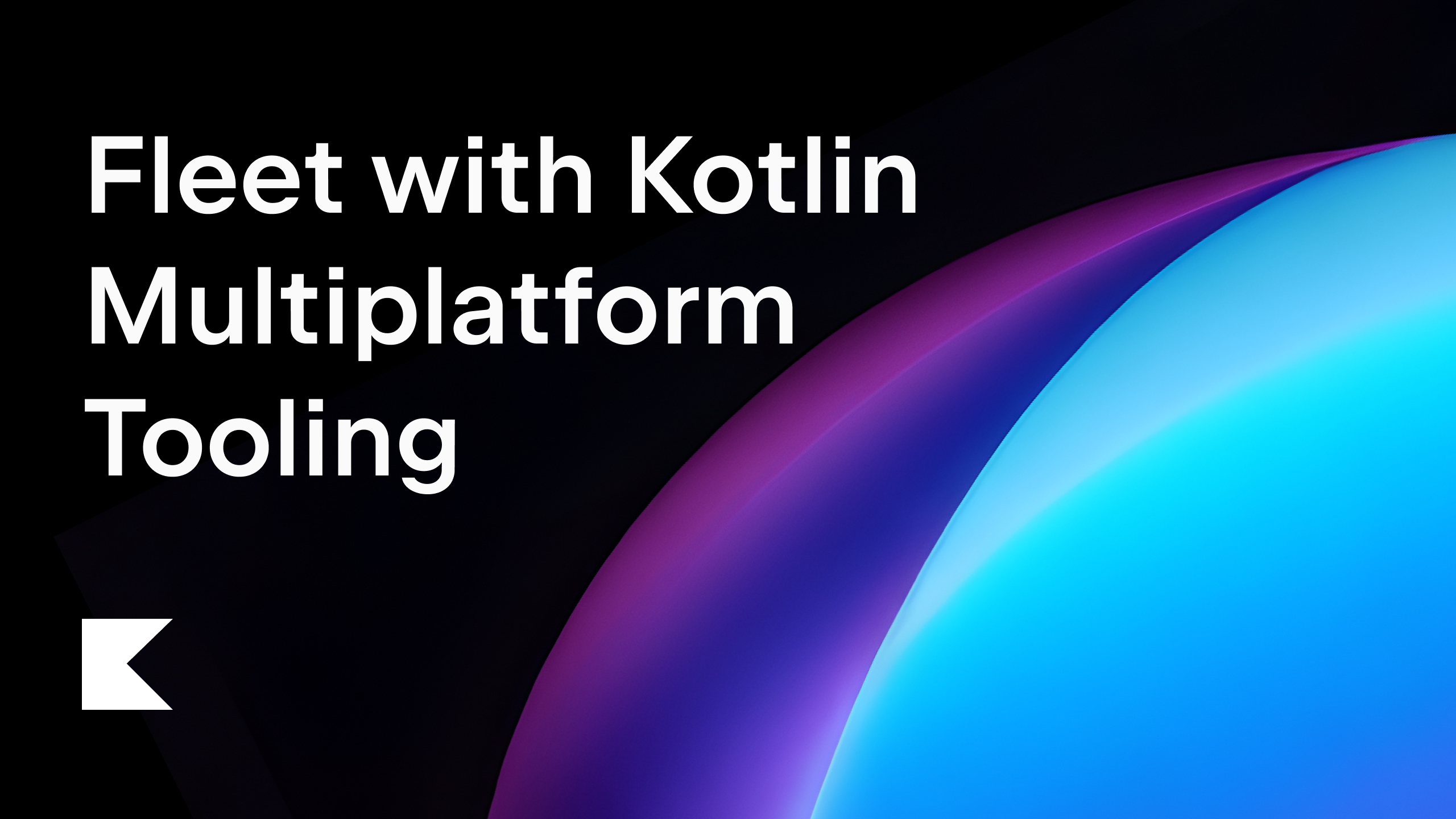 Welcome Fleet with Kotlin Multiplatform Tooling