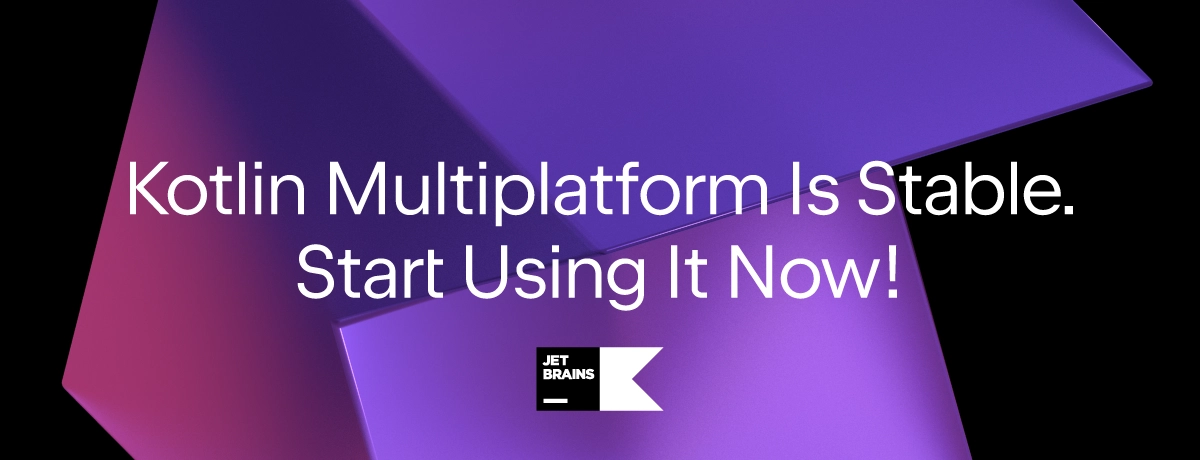 Kotlin Multiplatform is Stable and production-ready