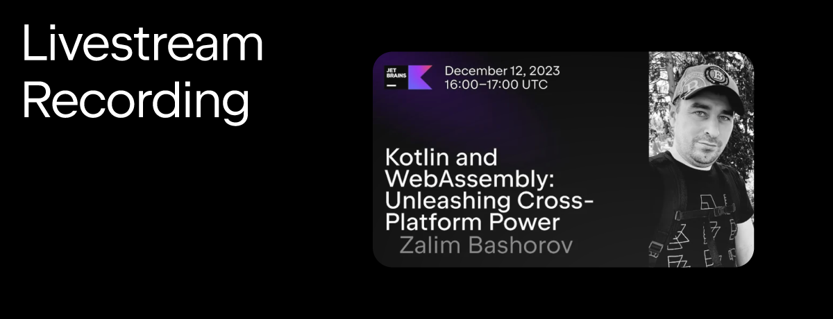 "Kotlin and WebAssembly: Unleashing Cross-Platform Power" livestream 