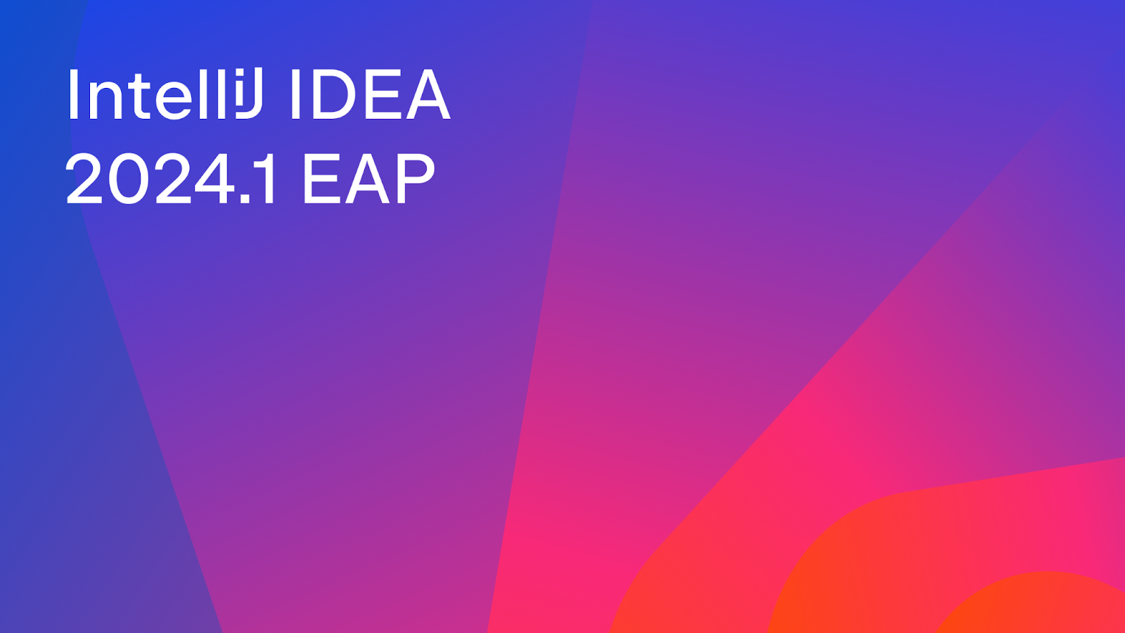 IntelliJ IDEA 2024.1 EAP Is Open! The IntelliJ IDEA Blog