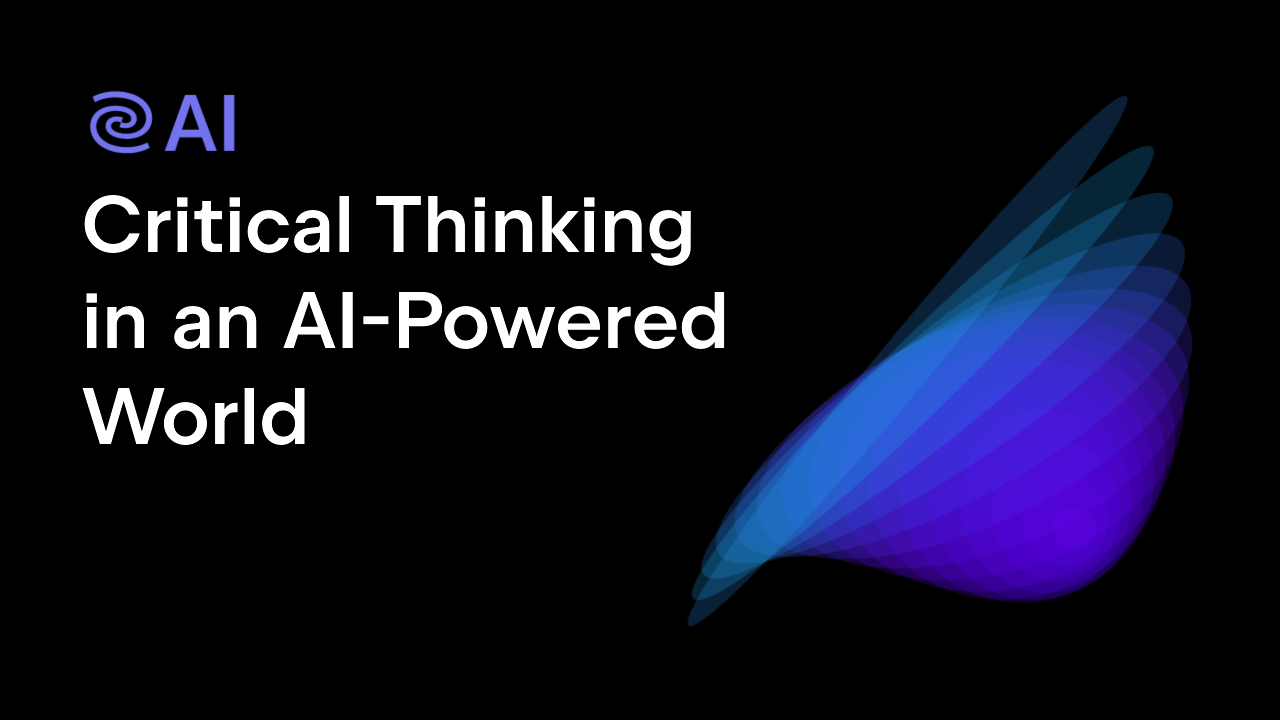 Critical Thinking in an AI-Powered World