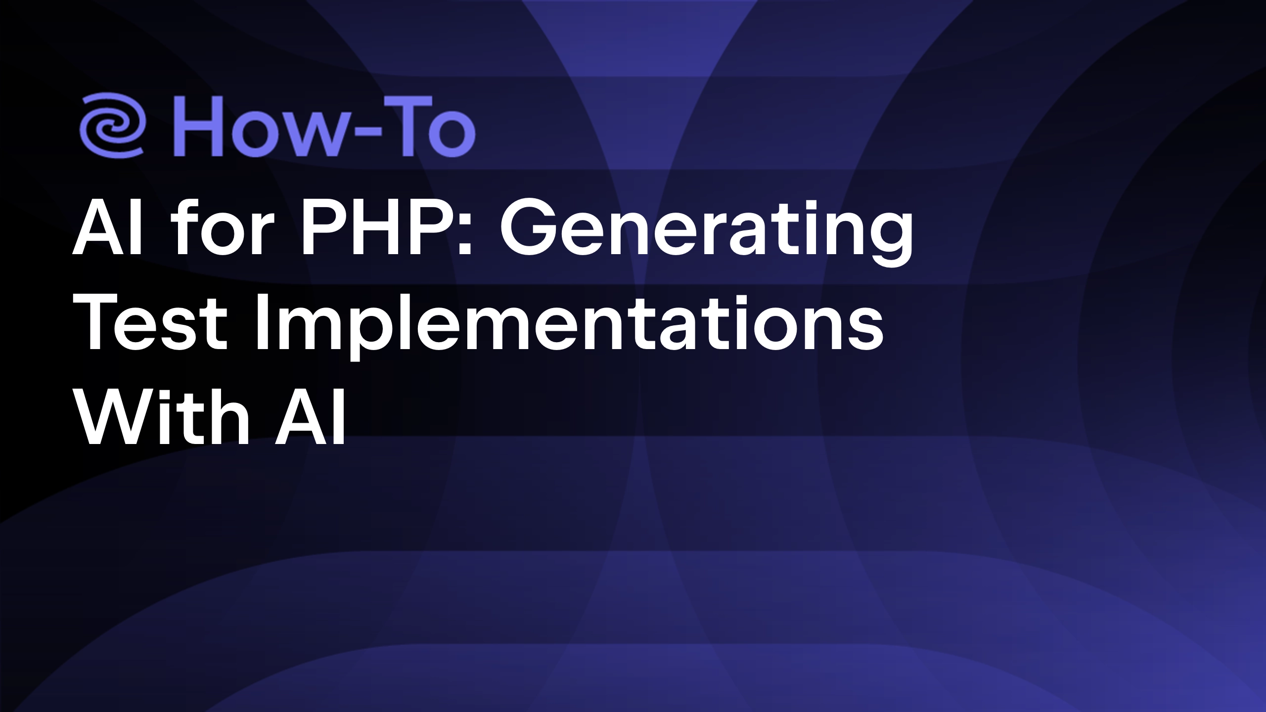 AI for PHP: Generating Test Implementations With AI