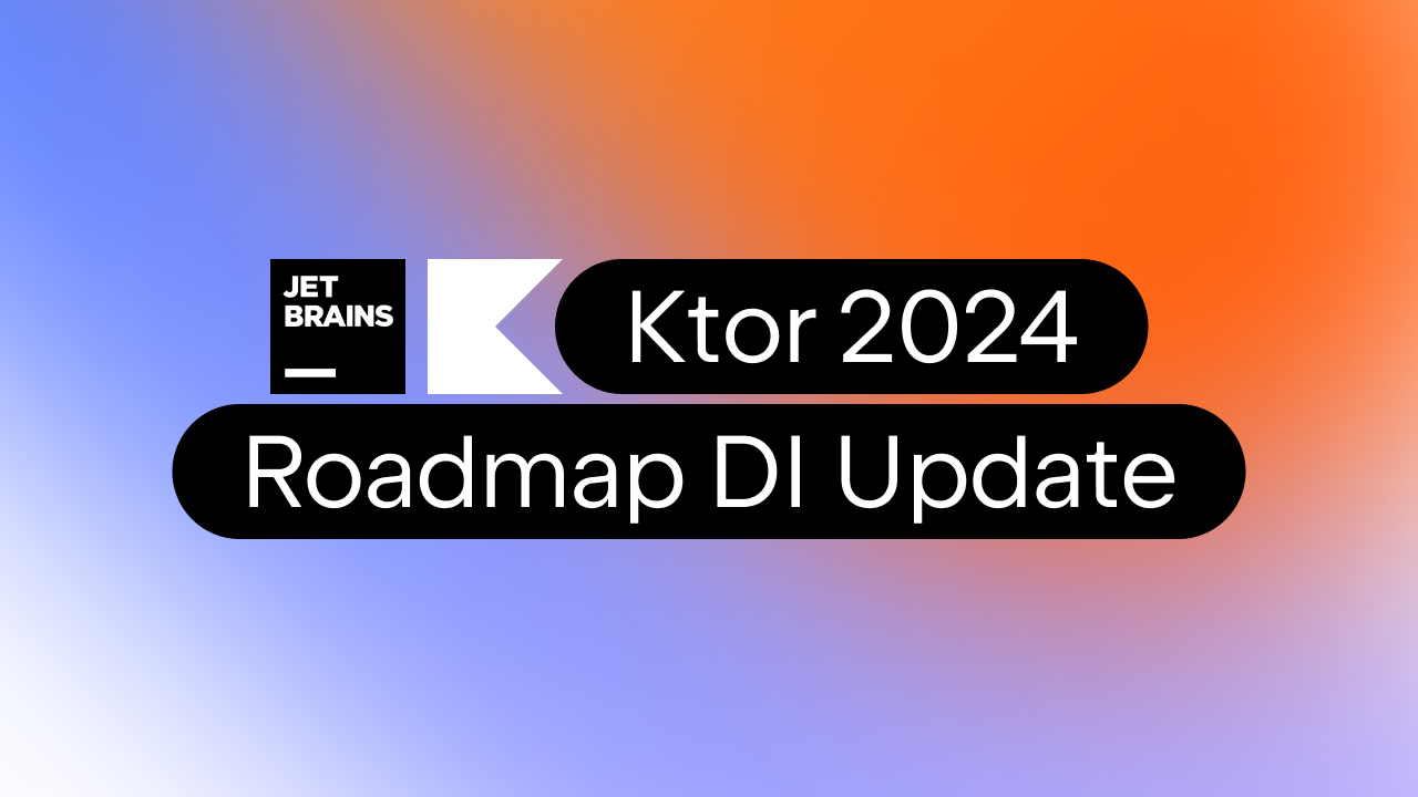 Ktor 2024 Roadmap DI Update The Kotlin Blog
