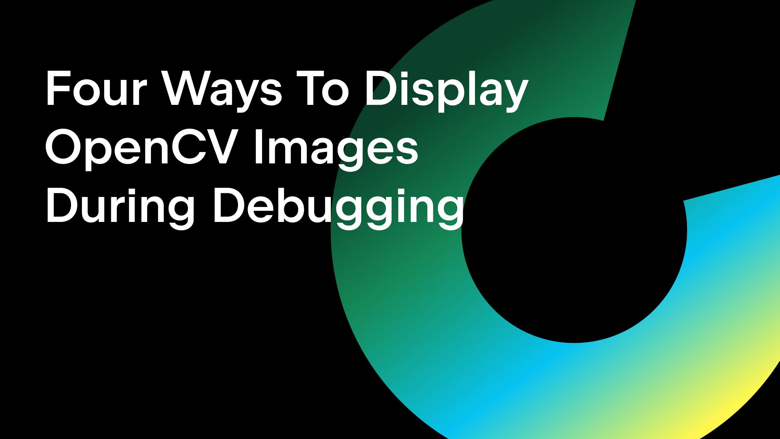 display opencv images while debugging