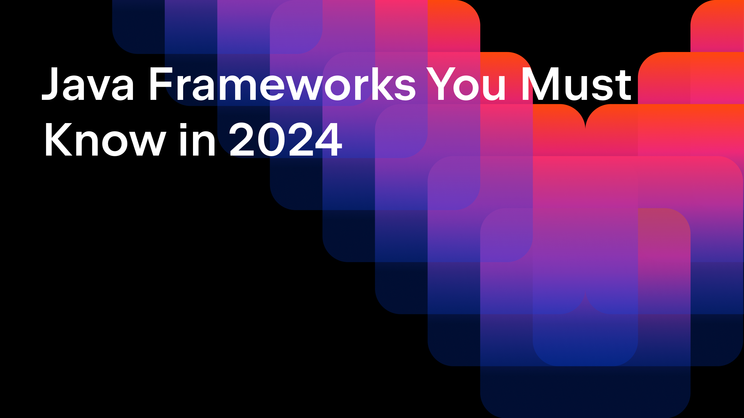Java Frameworks You Must Know in 2024