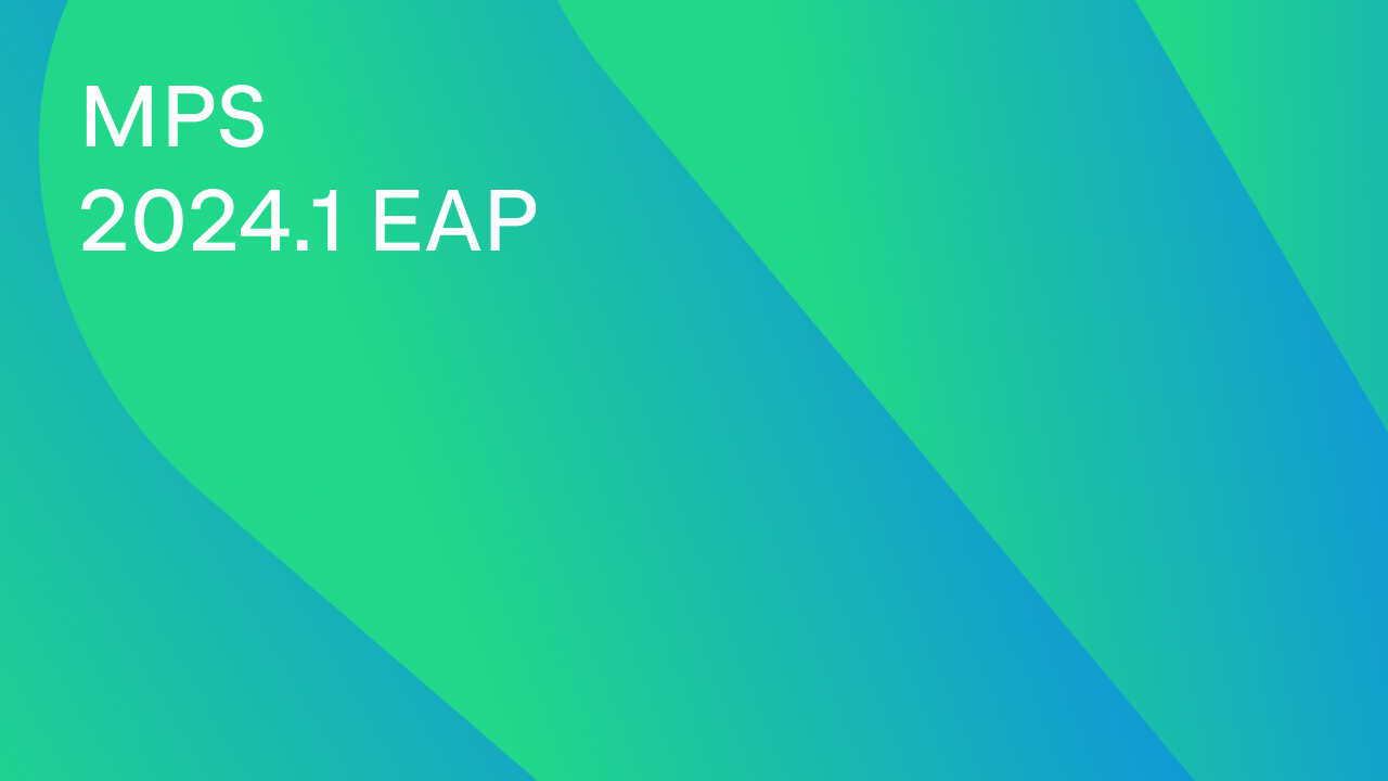 MPS 2023.2.1, 2023.3.1, and 2024.1 EAP2 Released With Platform Updates ...