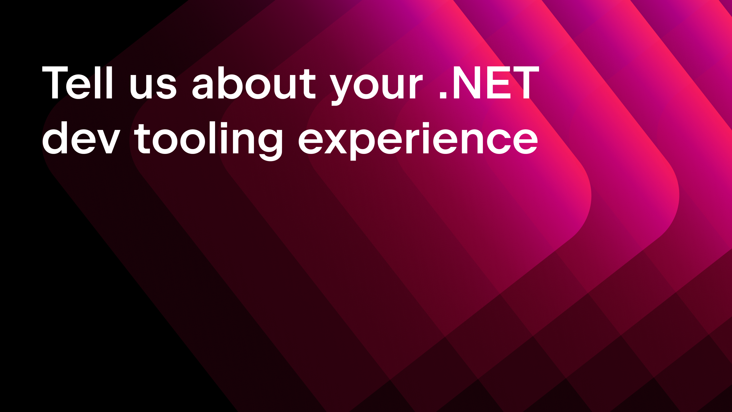 Tell us about your .NET dev tooling experience