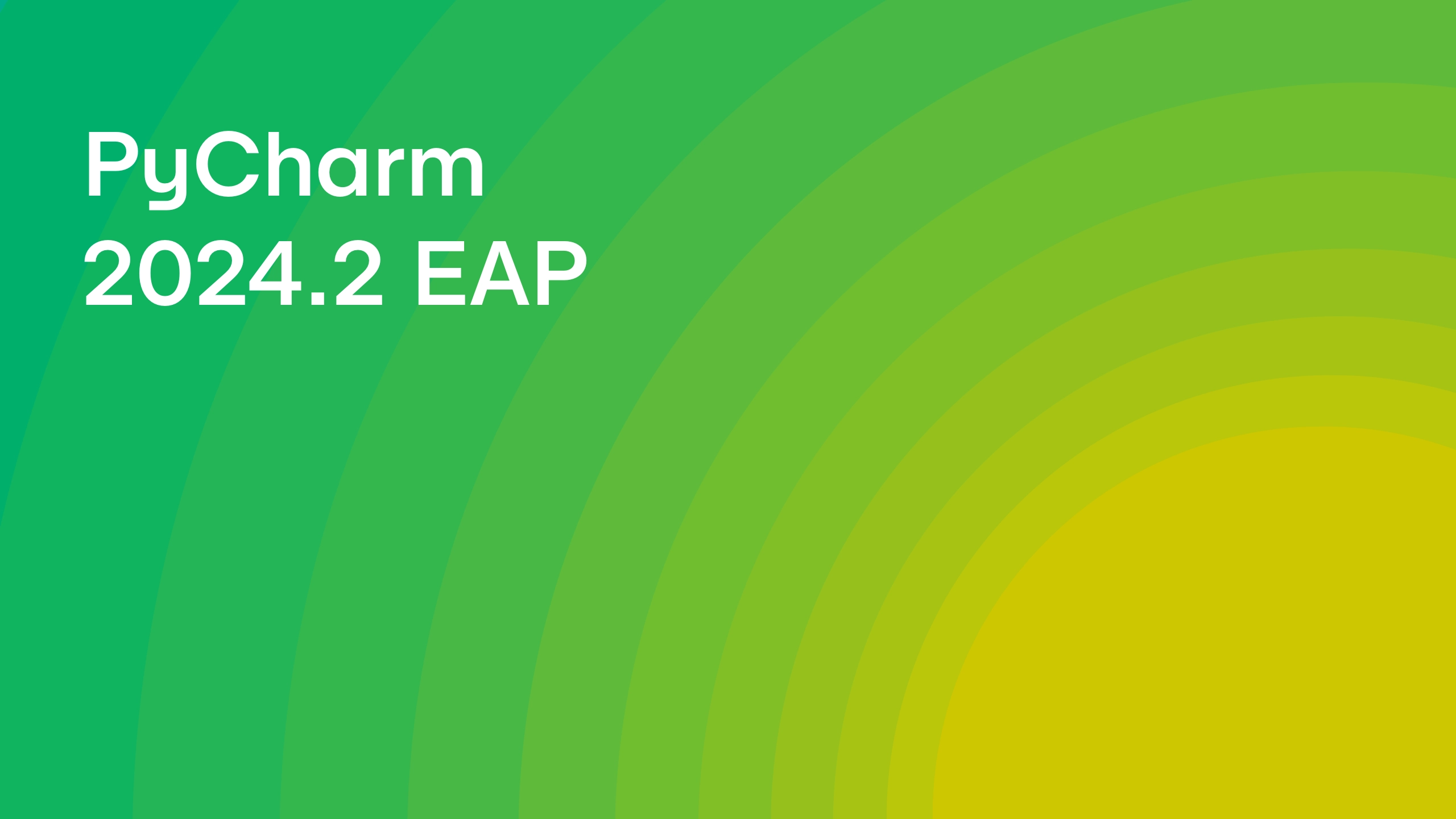 PyCharm 2024.2 EAP Is Open!