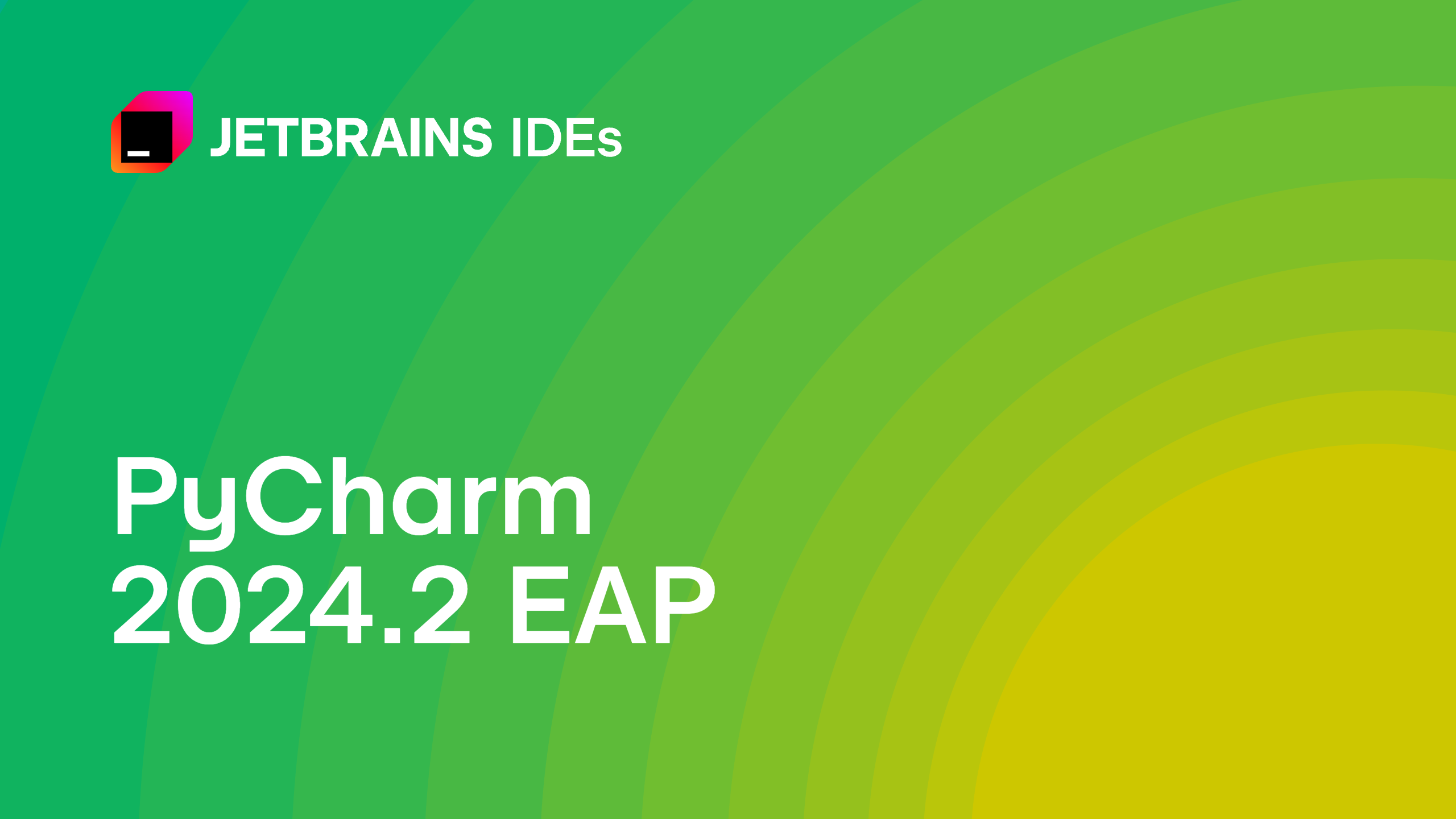 PyCharm 2024.2 EAP Is Open! The PyCharm Blog