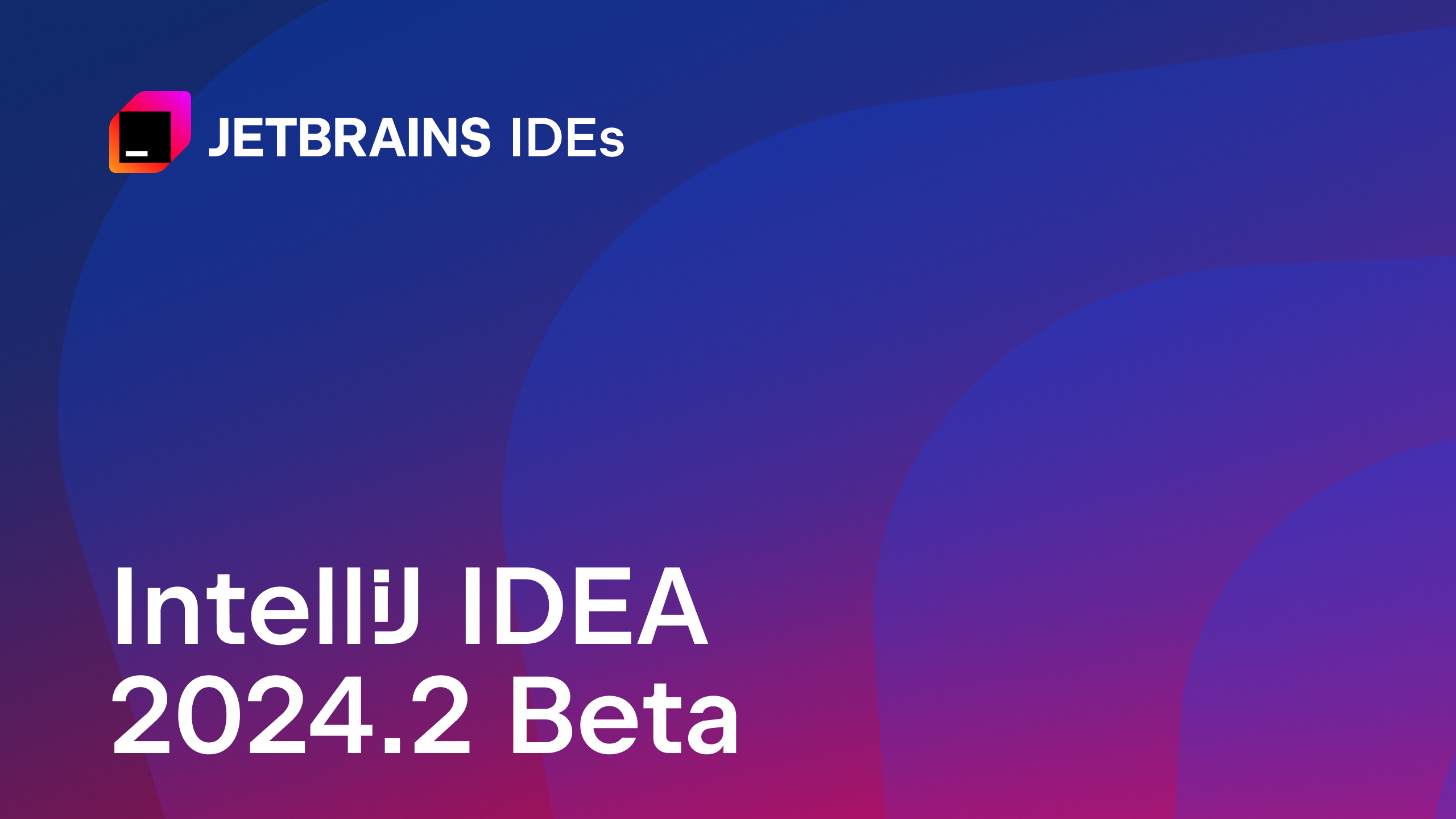 IntelliJ IDEA 2024.2 Beta 发布！