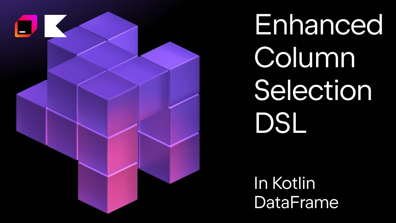 Enhanced Column Selection DSL in Kotlin DataFrame