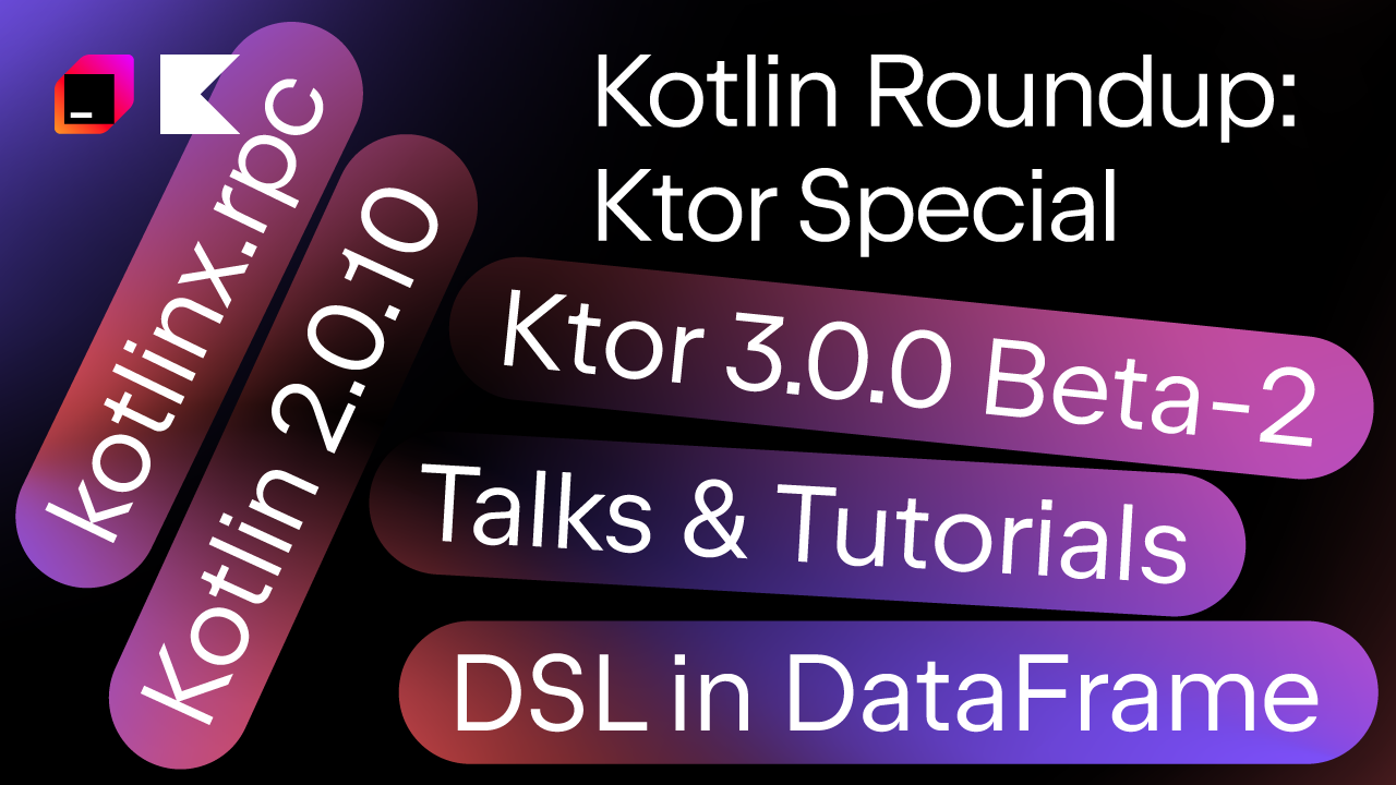 Kotlin 汇总：聚焦 Ktor