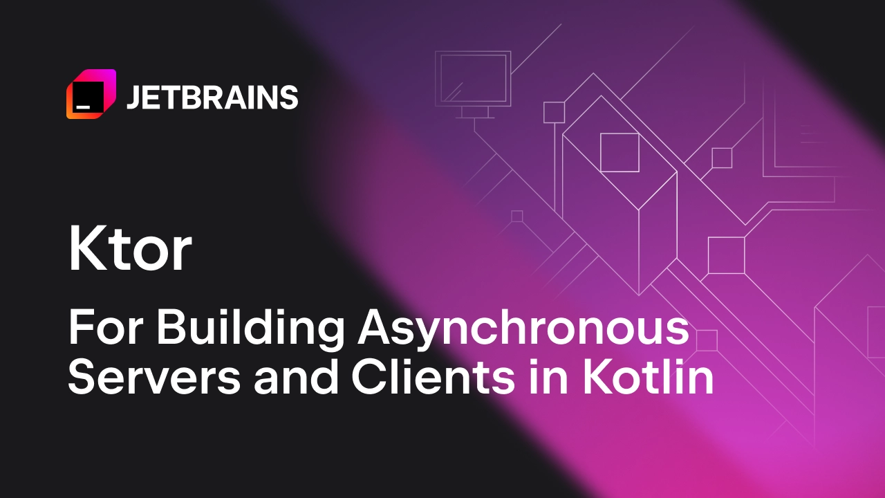 Ktor for building asynchronous servers and clients with Kotlin