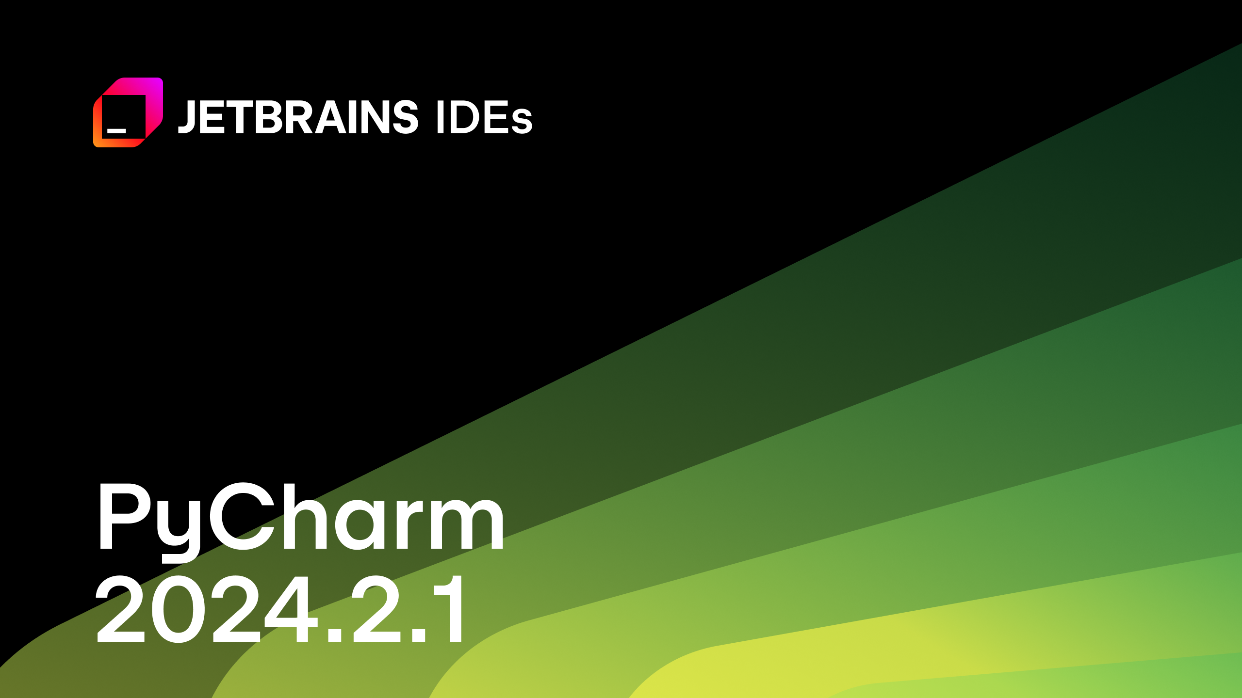 PyCharm 2024.2.1：新功能介绍！