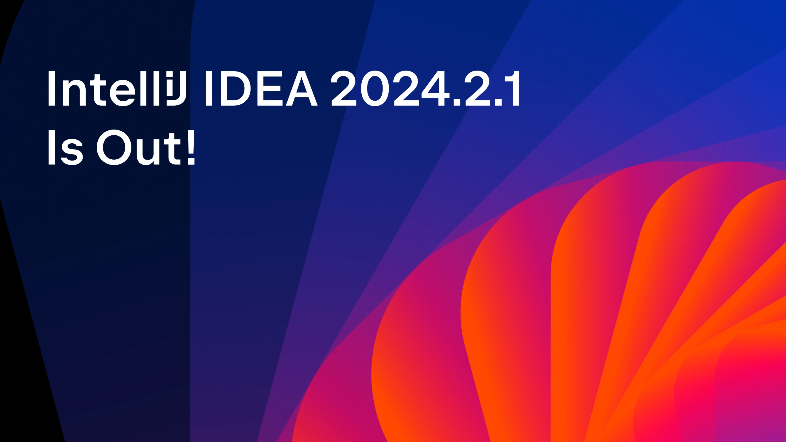 IntelliJ IDEA 2024.2.1 Is Out