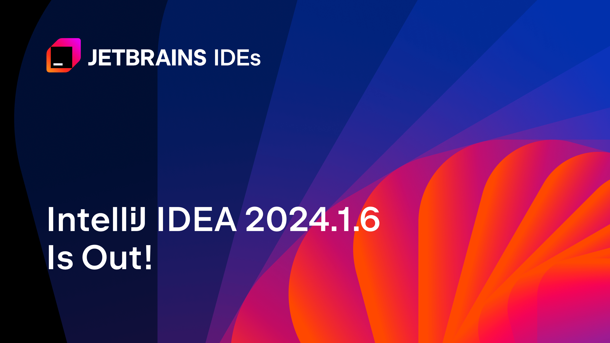 IntelliJ IDEA 2024.1.6 发布