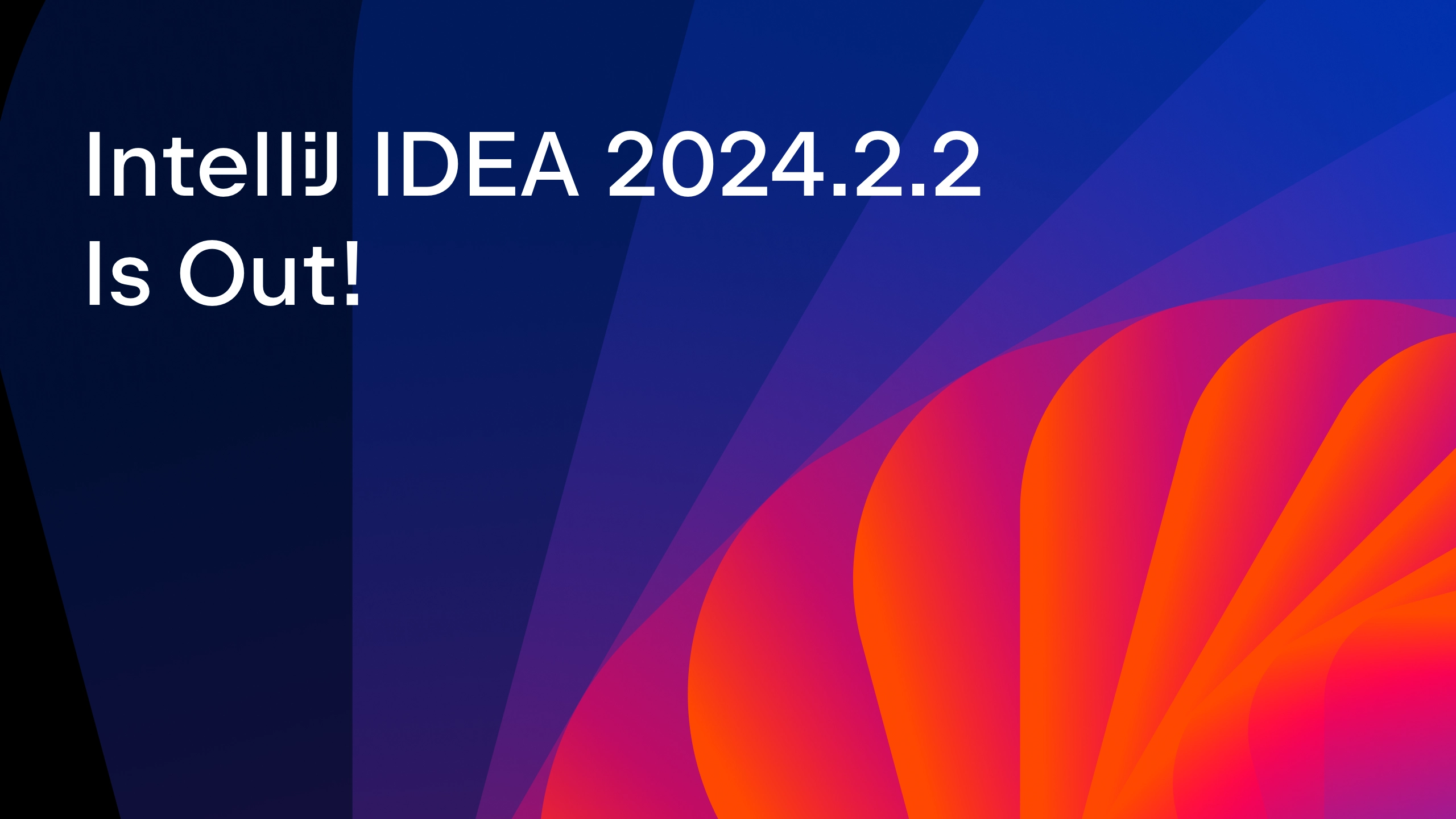 IntelliJ IDEA 2024.2.2 Is Out