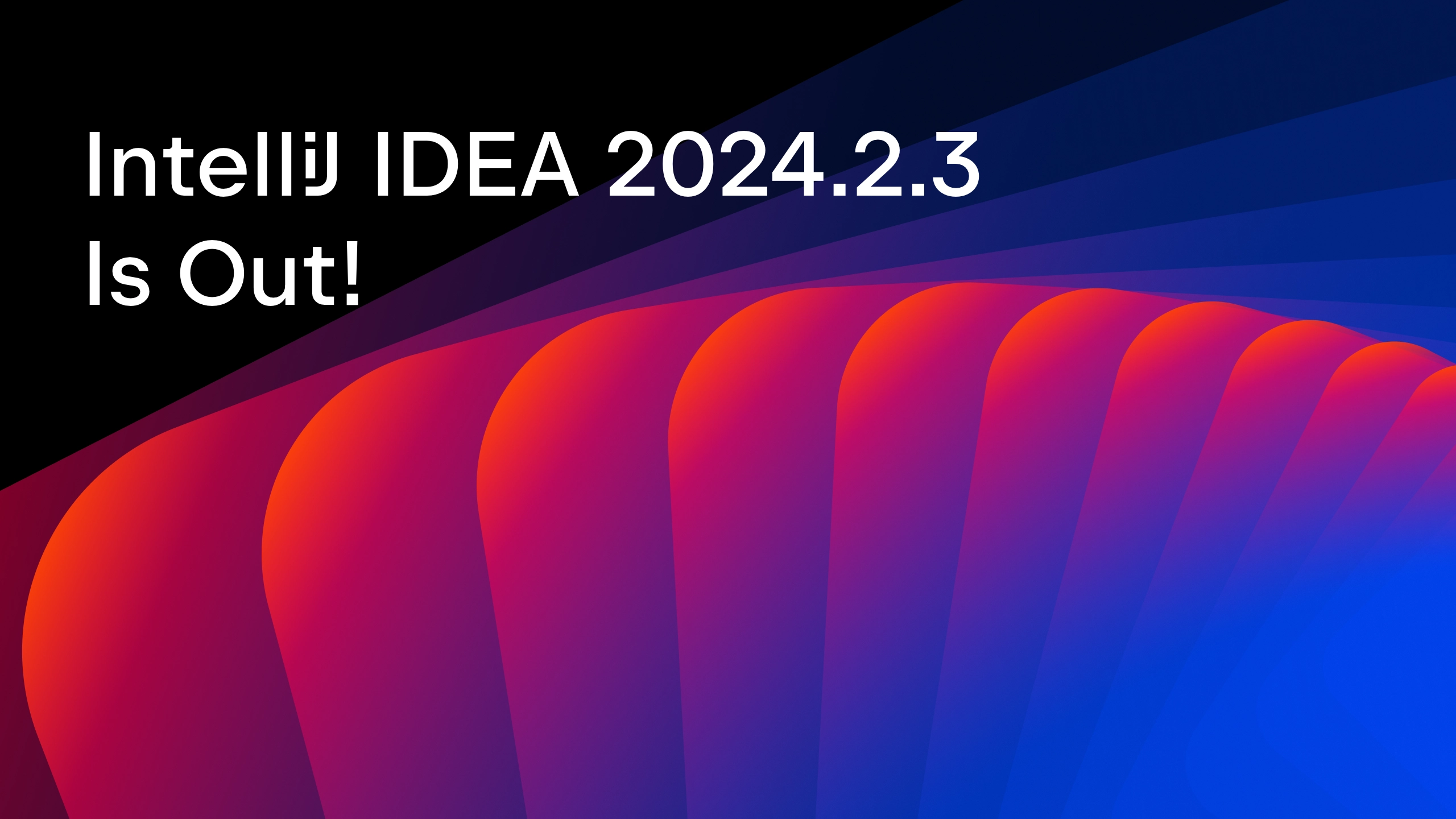 IntelliJ IDEA 2024.2.3 Is Out