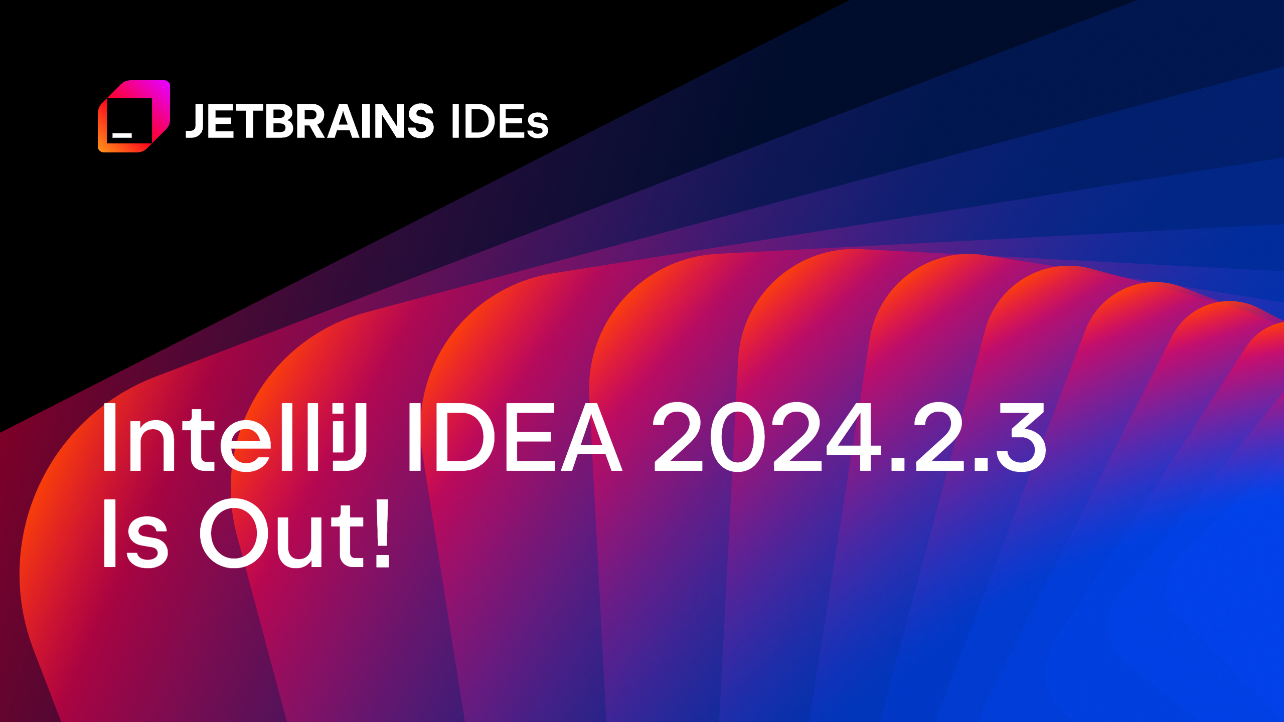 IntelliJ IDEA 2024.2.3 发布