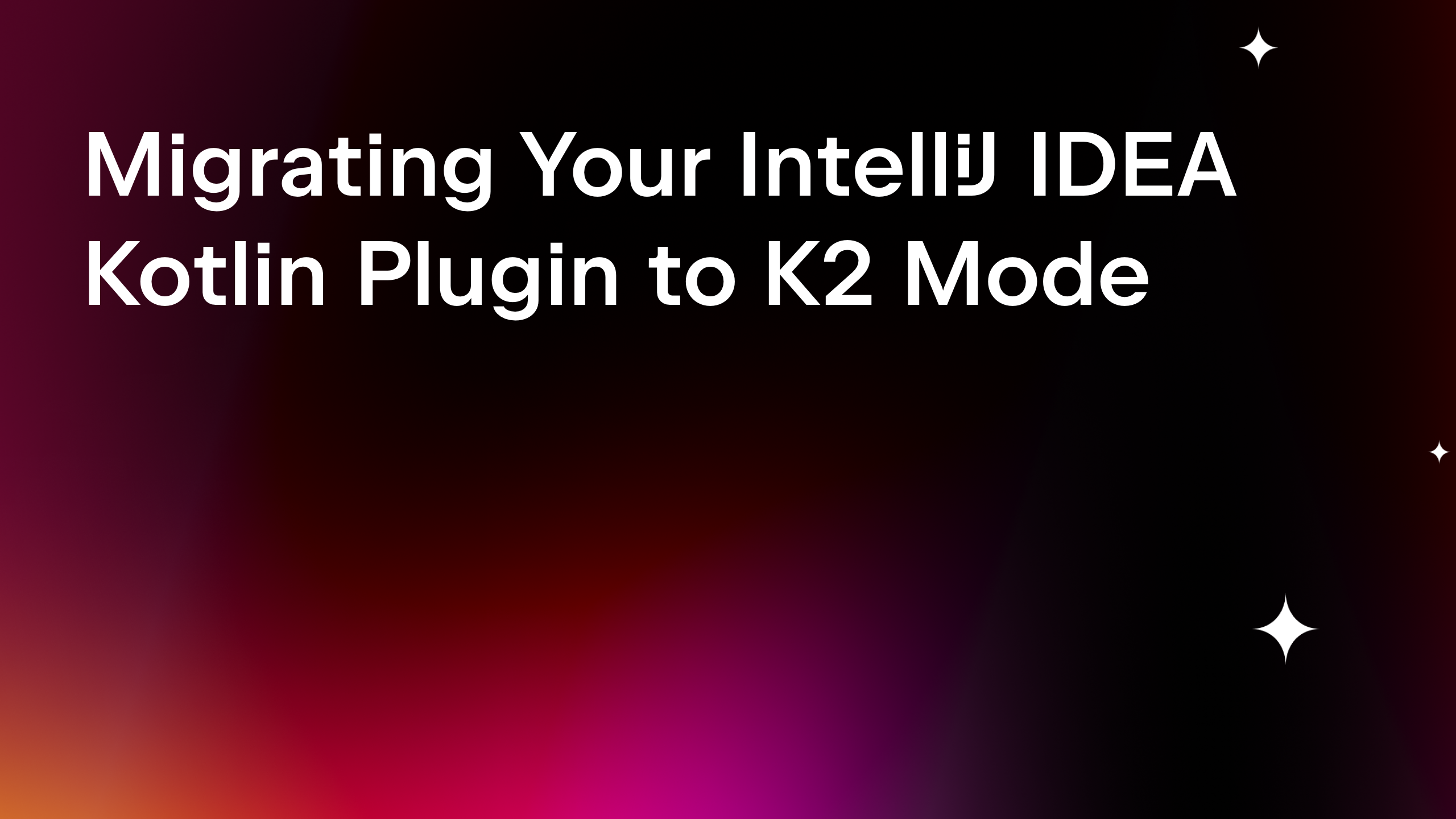 Migrating IntelliJ IDEA Kotlin Plugin to K2 Mode