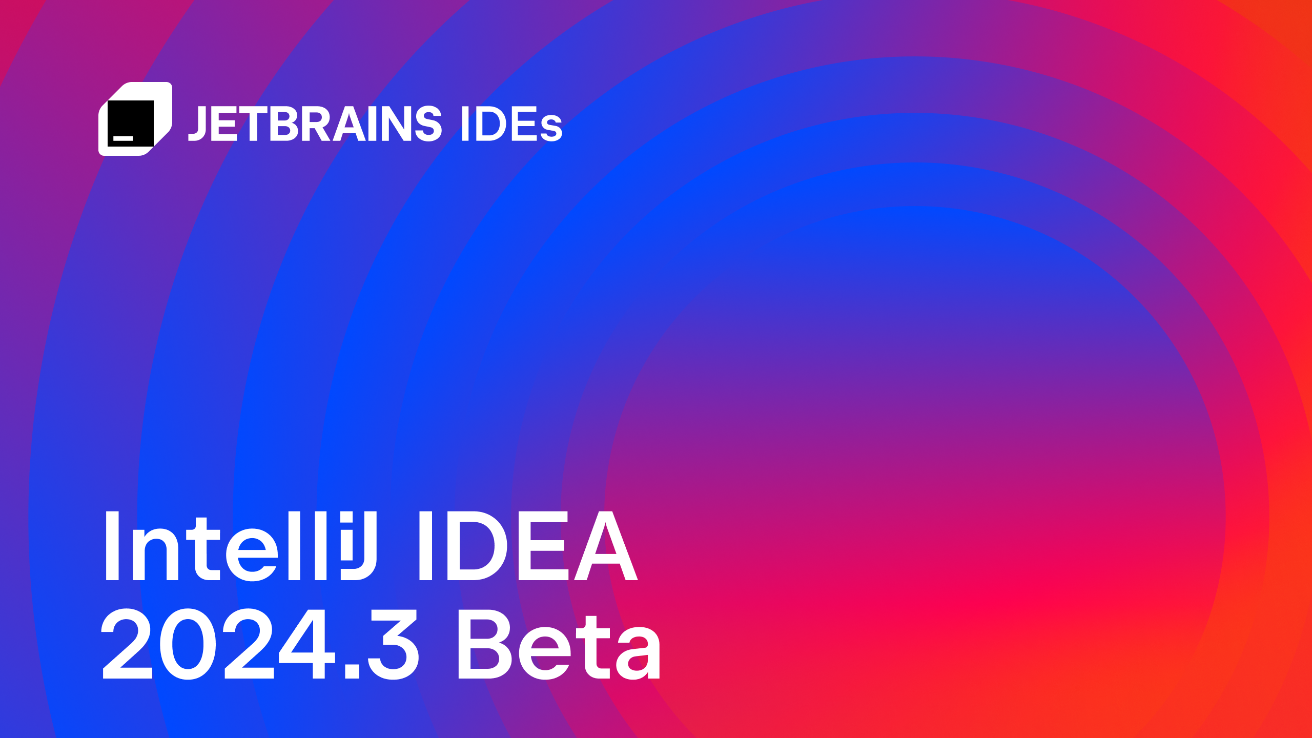 IntelliJ IDEA 2024.3 Beta版发布！