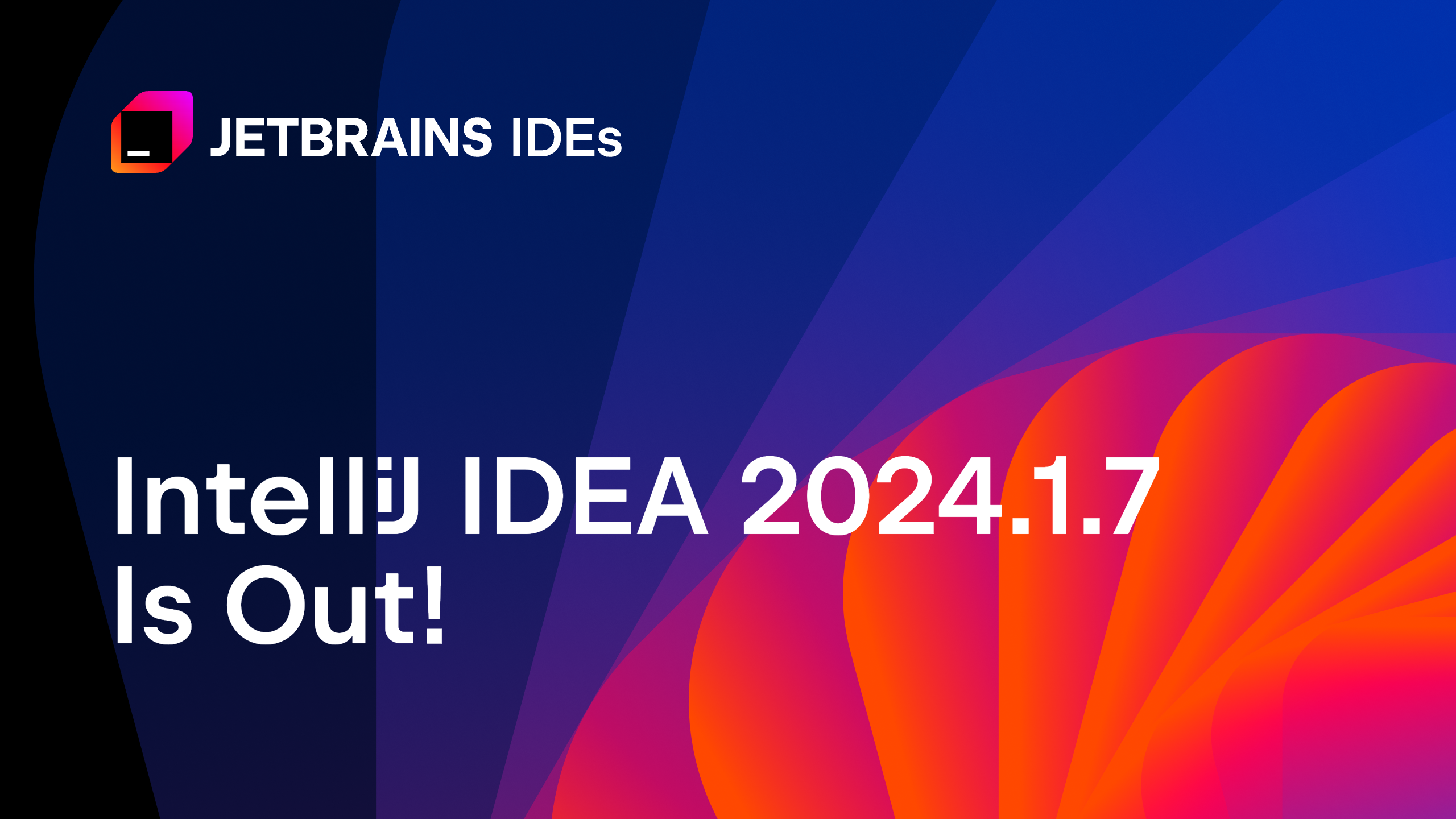 IntelliJ IDEA 2024.1.7 版本发布