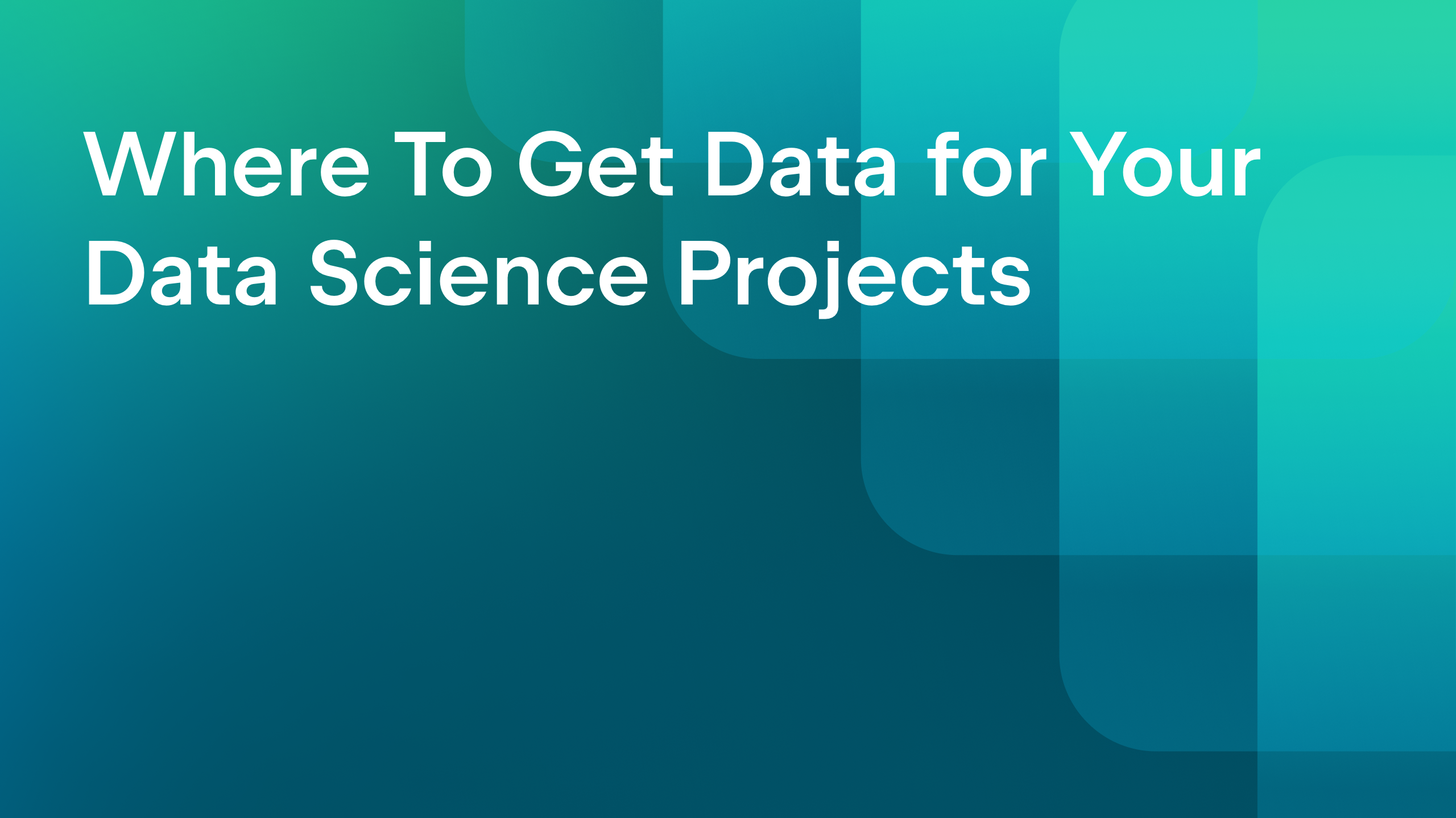 Where to get data for your data science projects