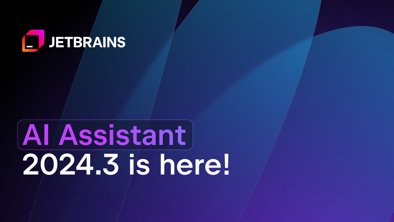 JetBrains AI Assistant 2024.3：通过模型选择、增强代码补全等功能优化您的AI体验