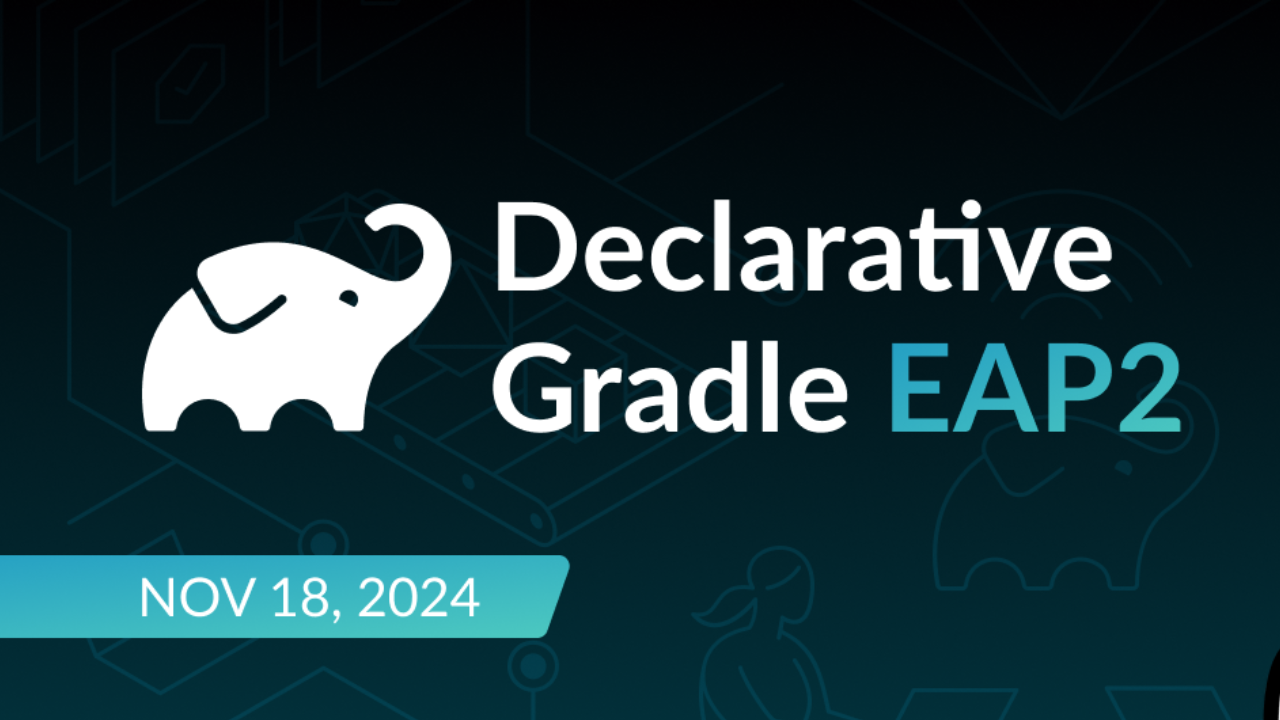 Declarative Gradle EAP 2 is live