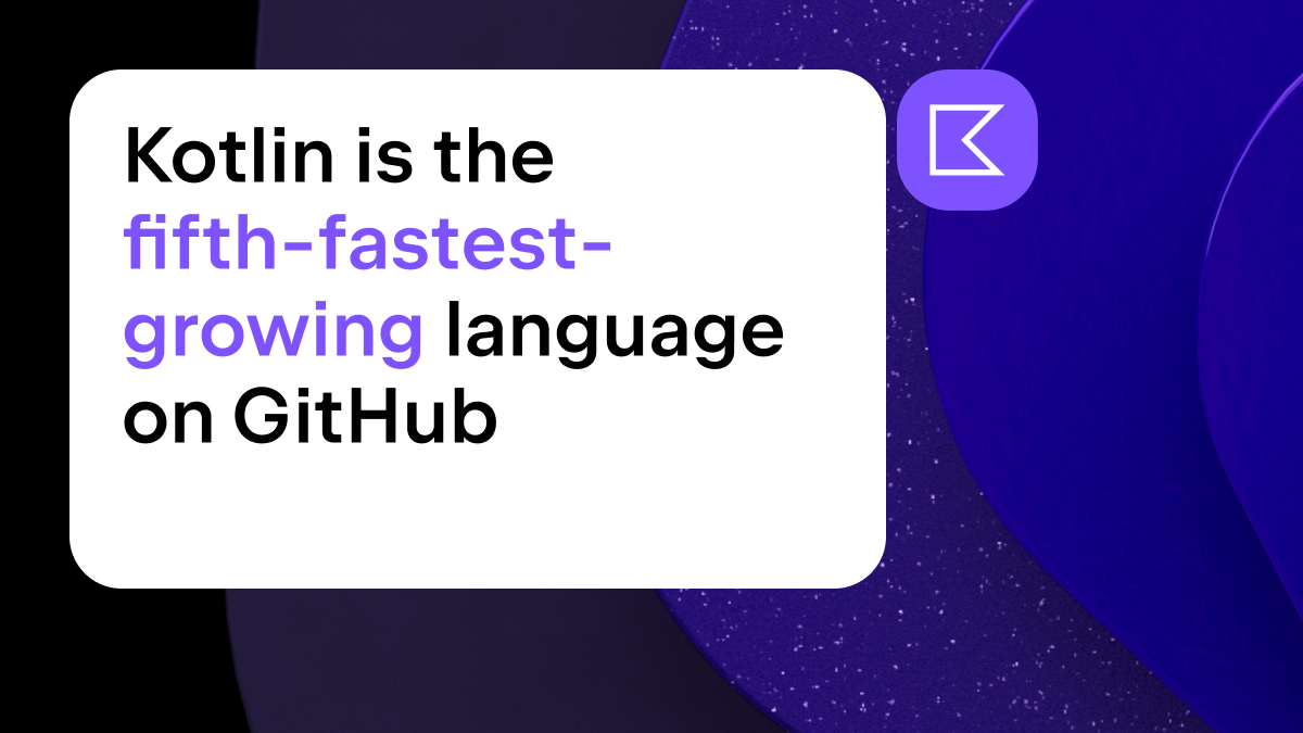 Kotlin is the fifth-fastest-growing language on GitHub