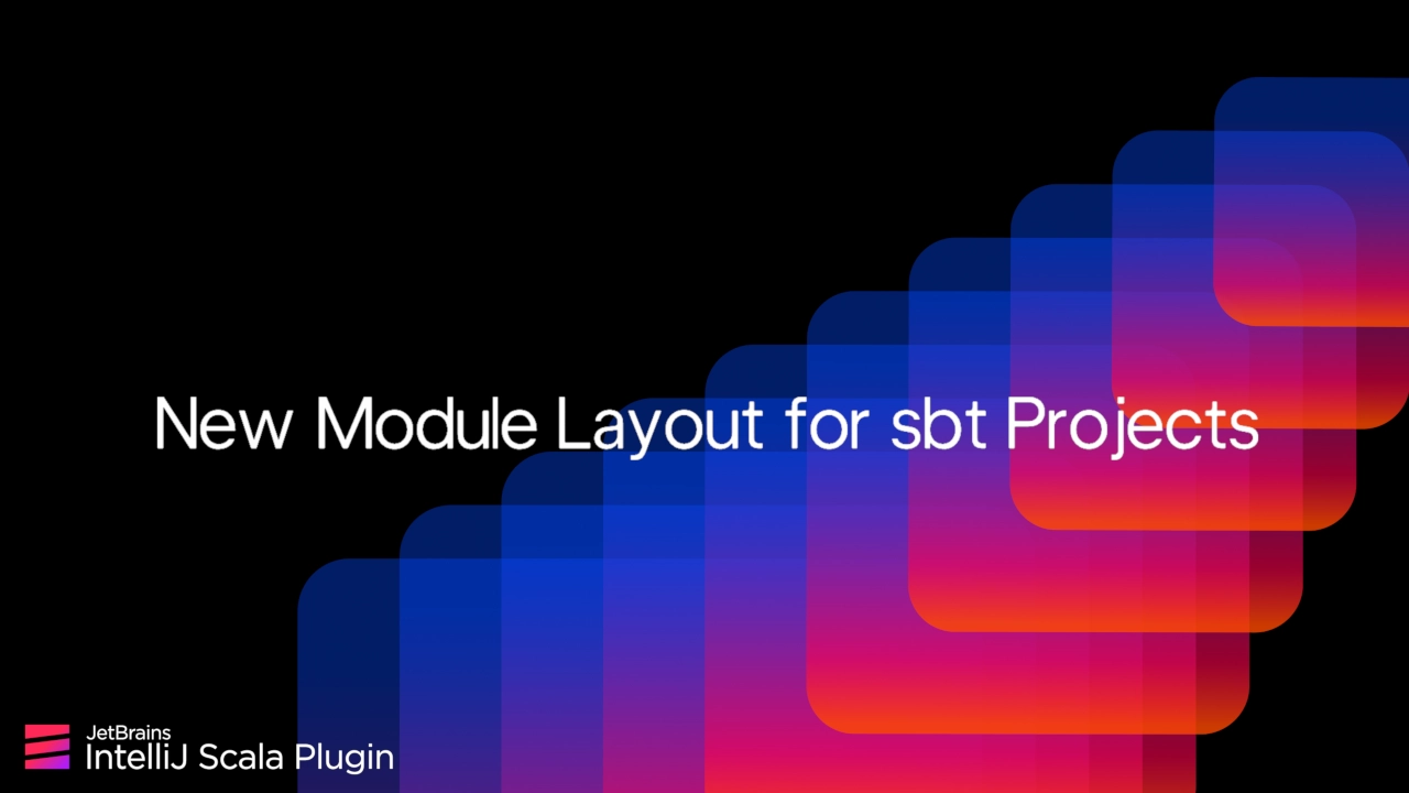 New Module Layout for sbt Projects