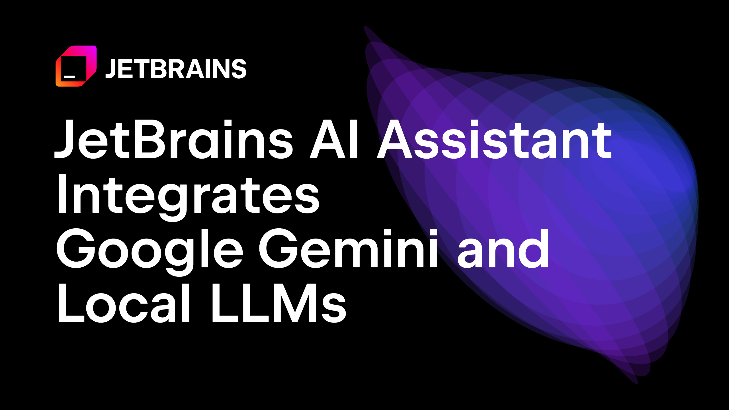 JetBrains AI助手整合Google Gemini和本地LLM