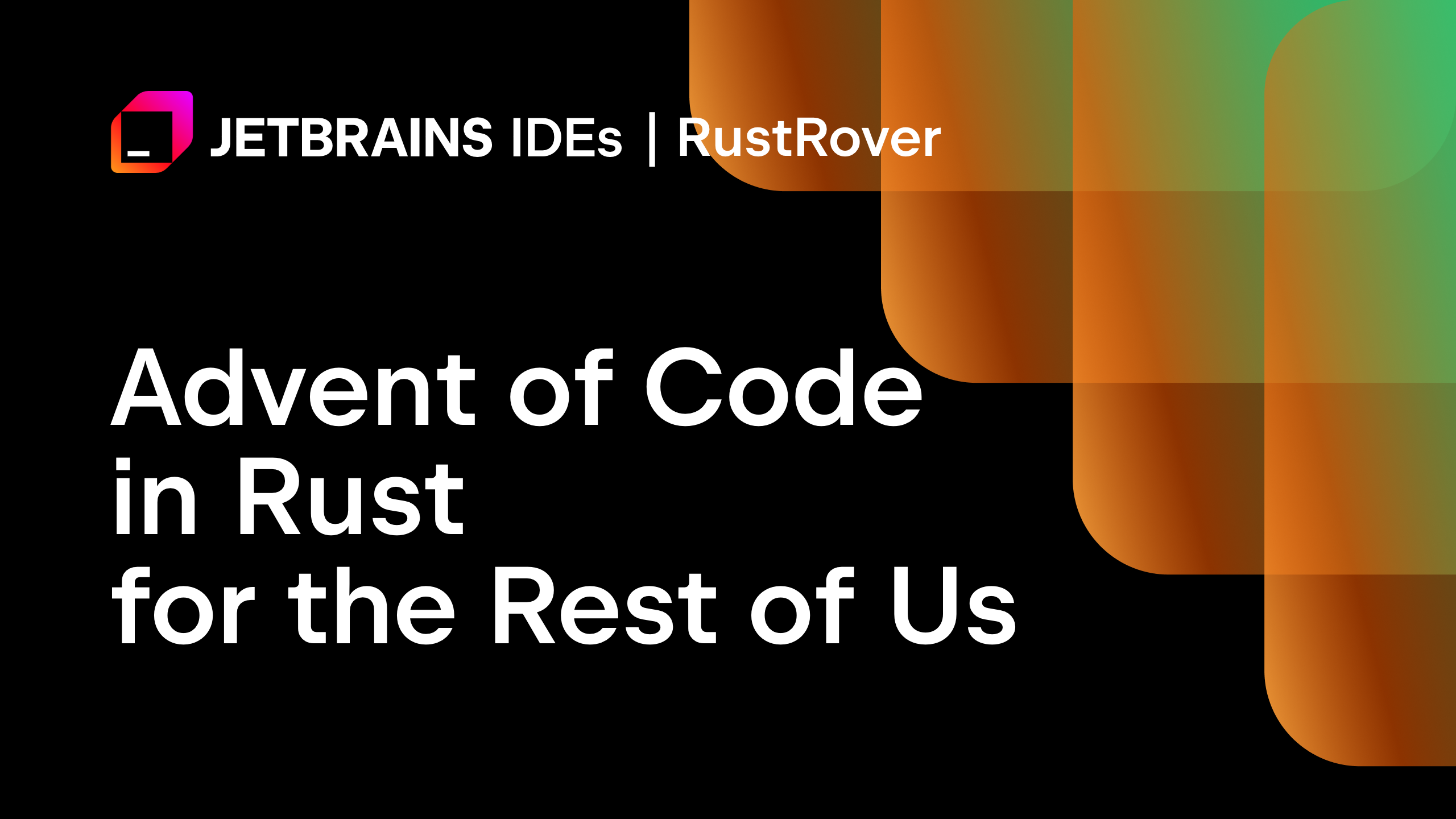 Advent of Code in Rust for the Rest of Us The RustRover Blog