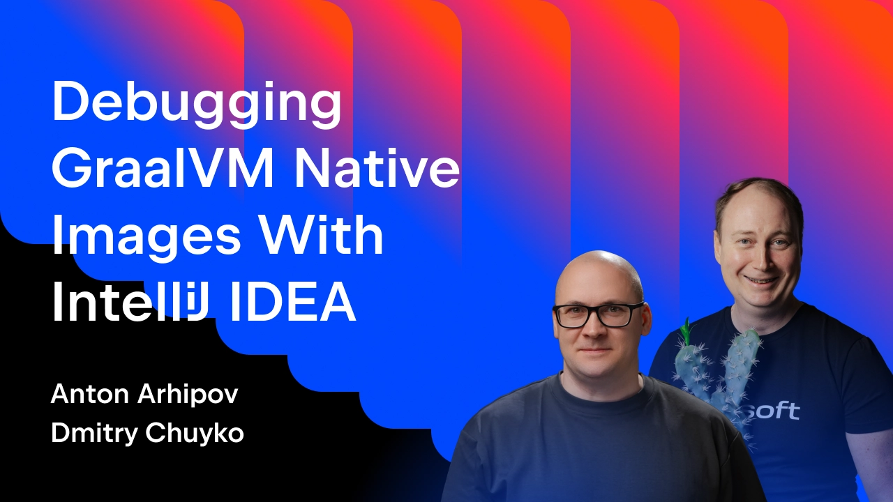 New Livestream: Debugging GraalVM Native Images With IntelliJ IDEA