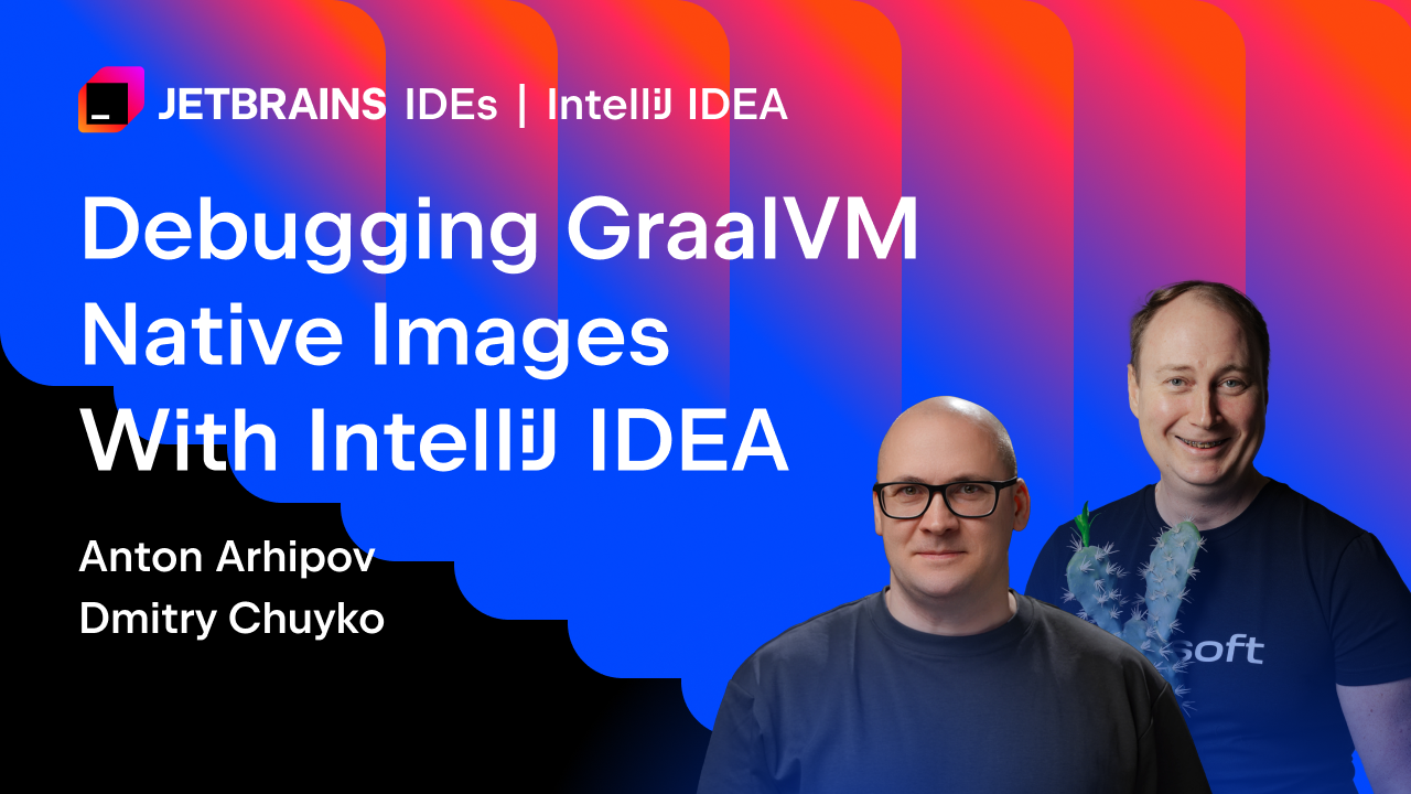 New Livestream: Debugging GraalVM Native Images With IntelliJ IDEA Feature image