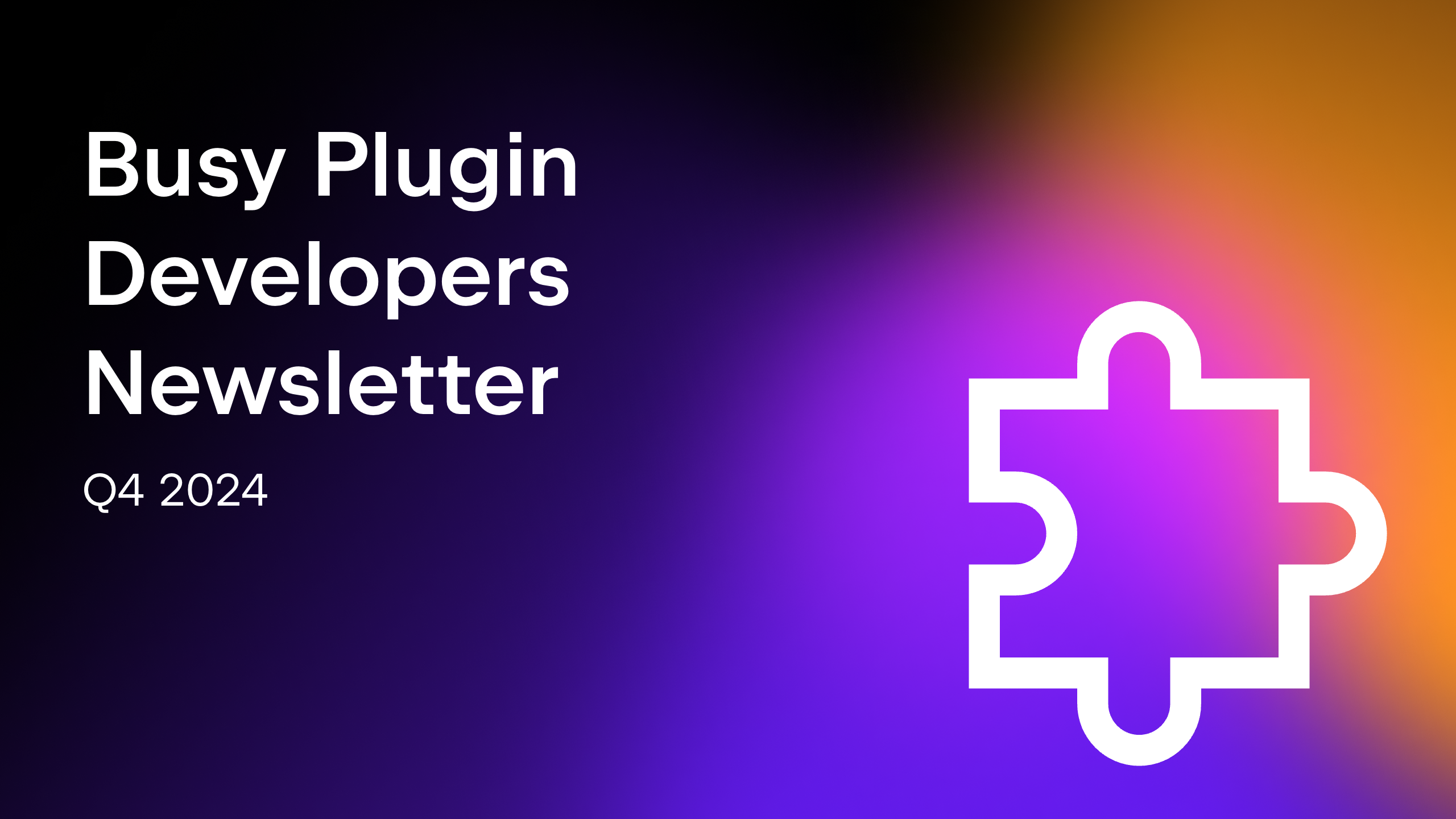 Busy Plugin Developers Newsletter – Q4 2024