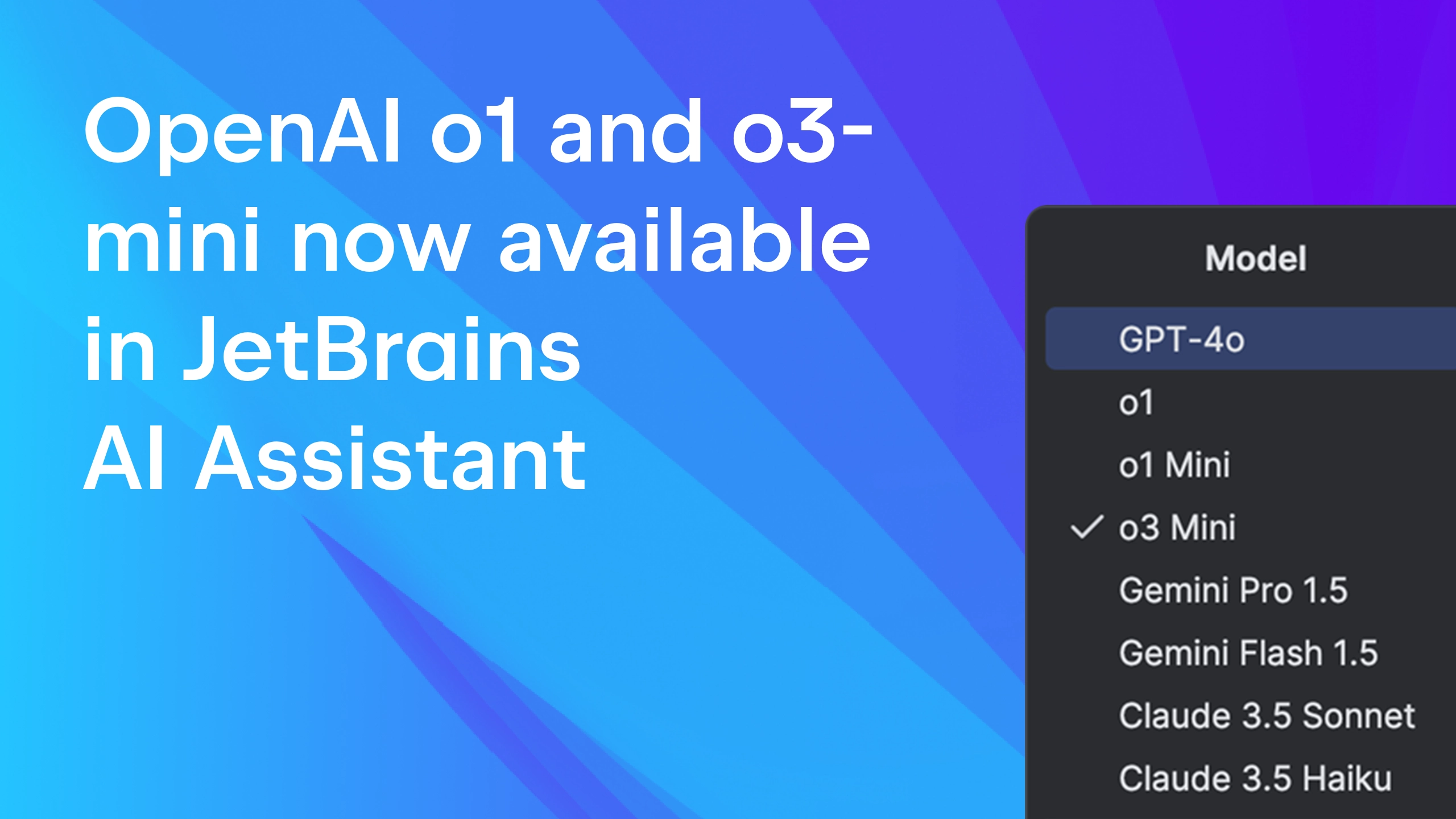 OpenAI o1, o1-mini, and o3-mini models now available in JetBrains AI Assistant