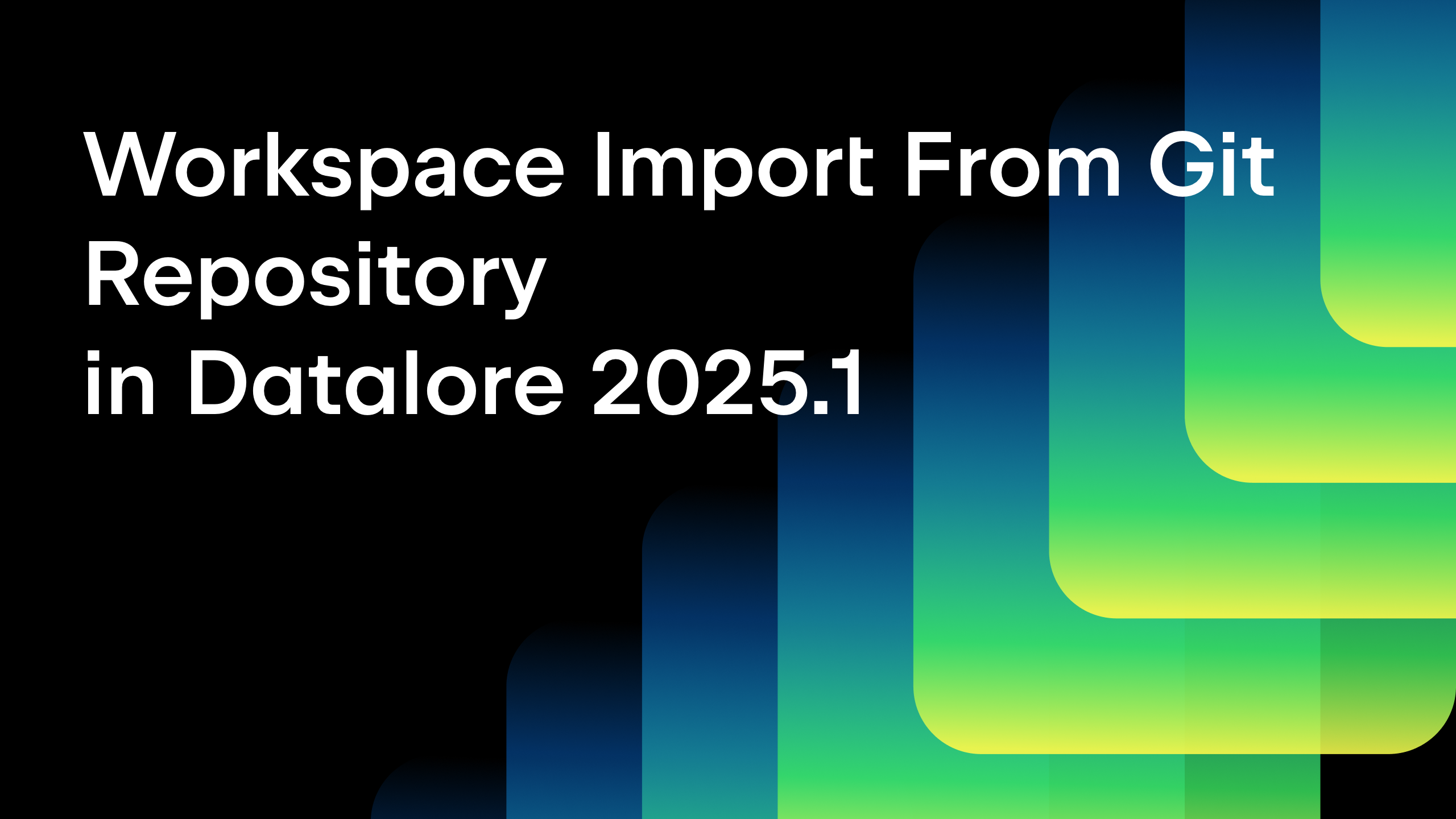 Datalore 2025.1 Brings New Welcome Screen, Revamped Admin Panel for On-Premises, and Workspace Import From Git Repository