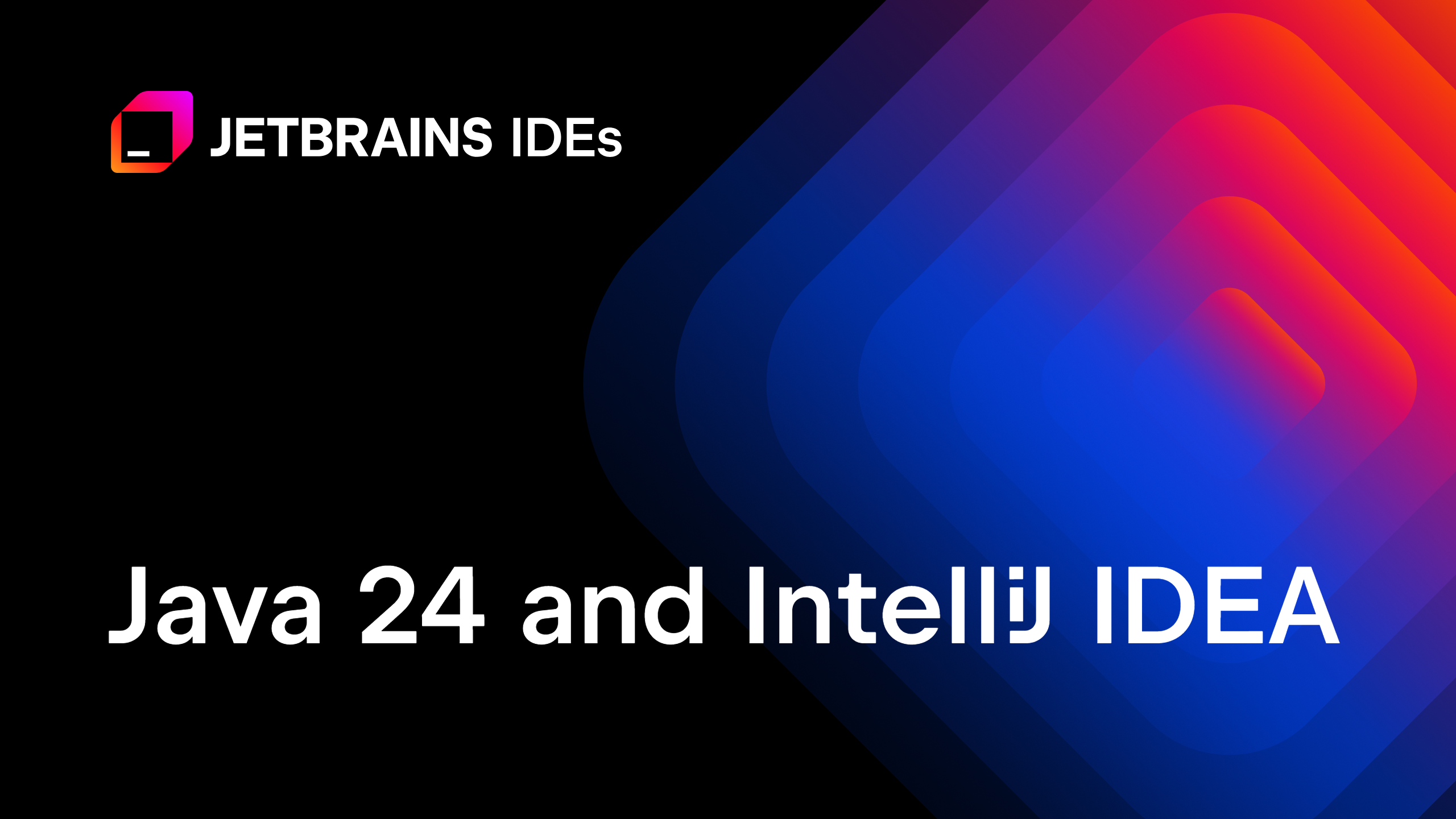 Java 24 and IntelliJ IDEA | The IntelliJ IDEA Blog
