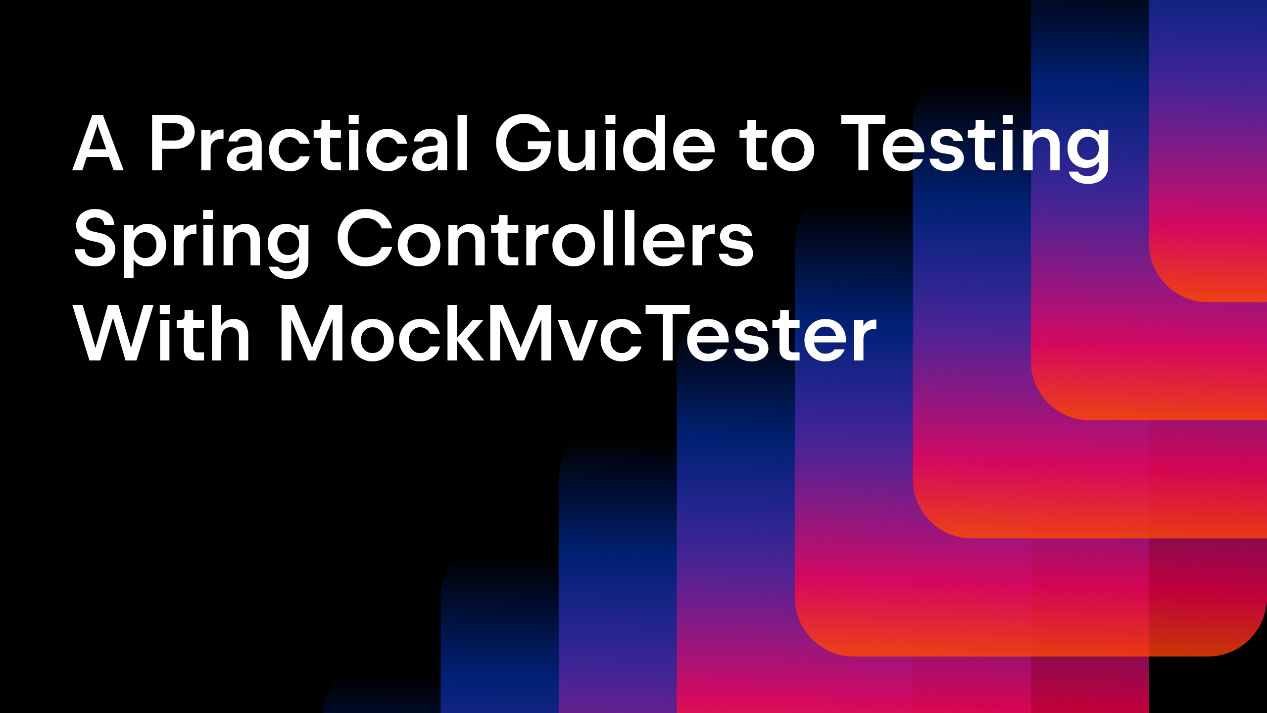 A Practical Guide to Testing Spring Controllers With MockMvcTester