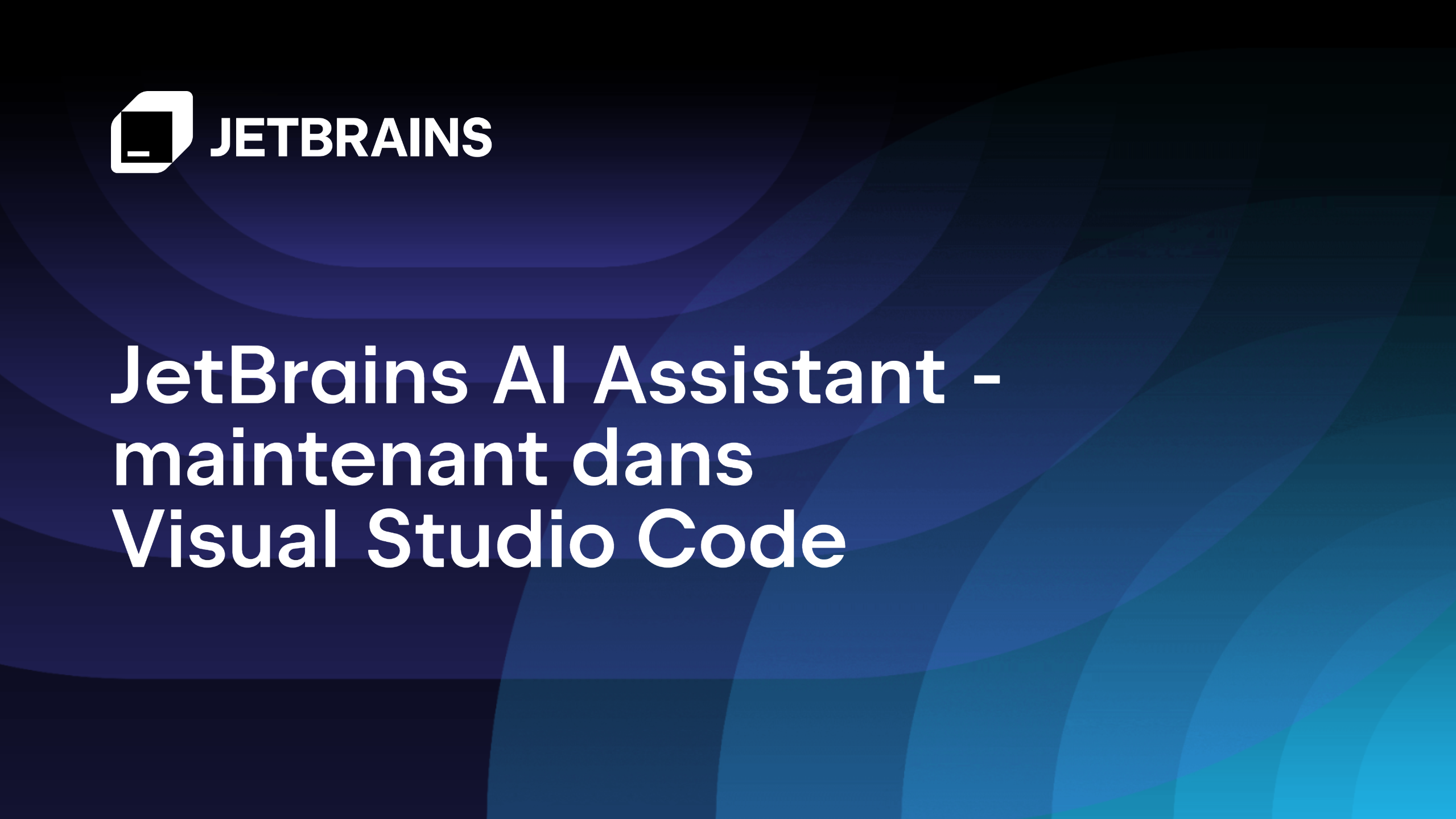 JetBrains AI Assistant maintenant disponible dans Visual Studio Code ...