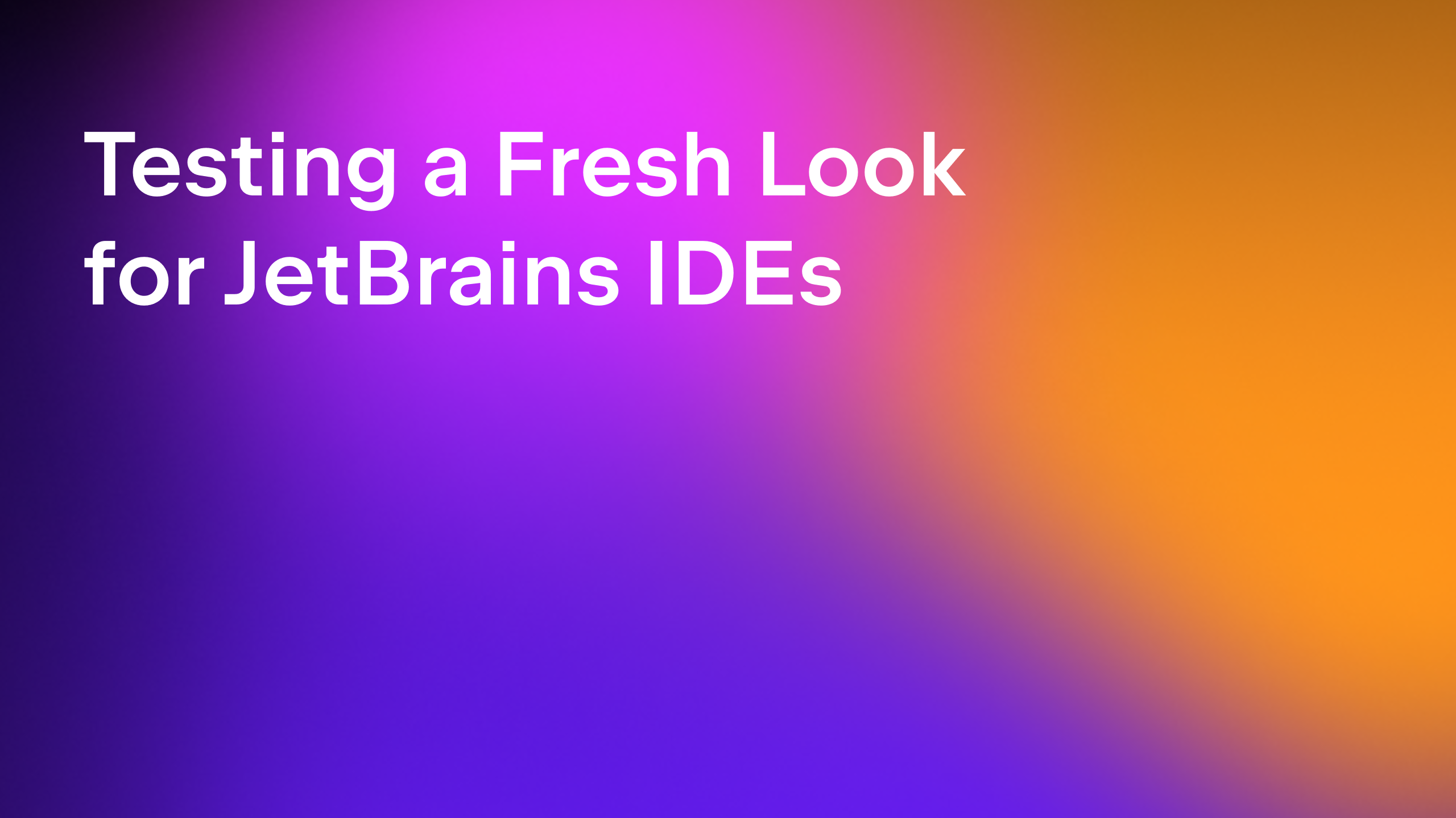 Testing a Fresh Look for JetBrains IDEs