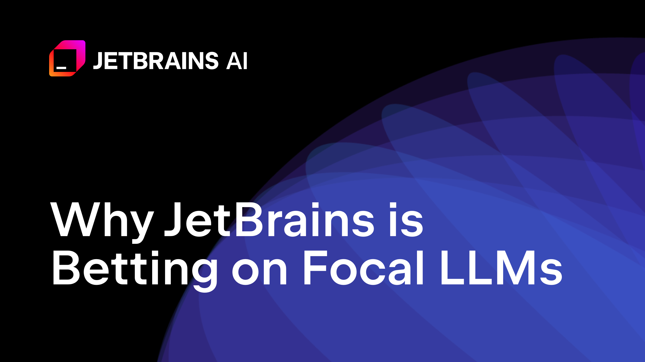 小型模型,大影响:为什么JetBrains看好聚焦型大语言模型