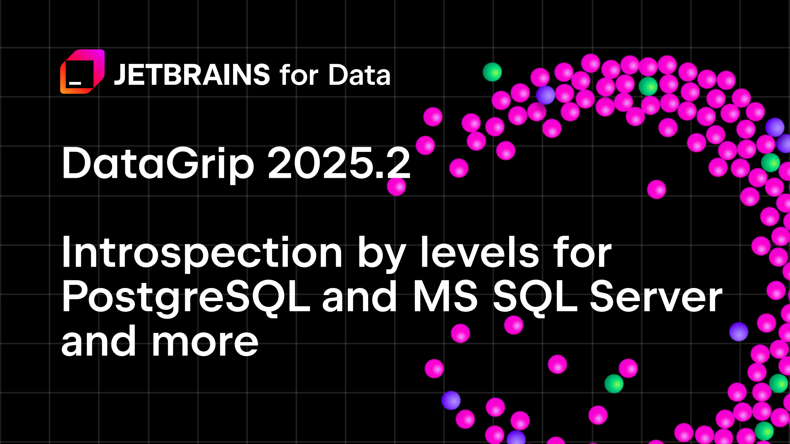 DataGrip 2025.2: Database Object Context in the AI Chat, Introspection ...