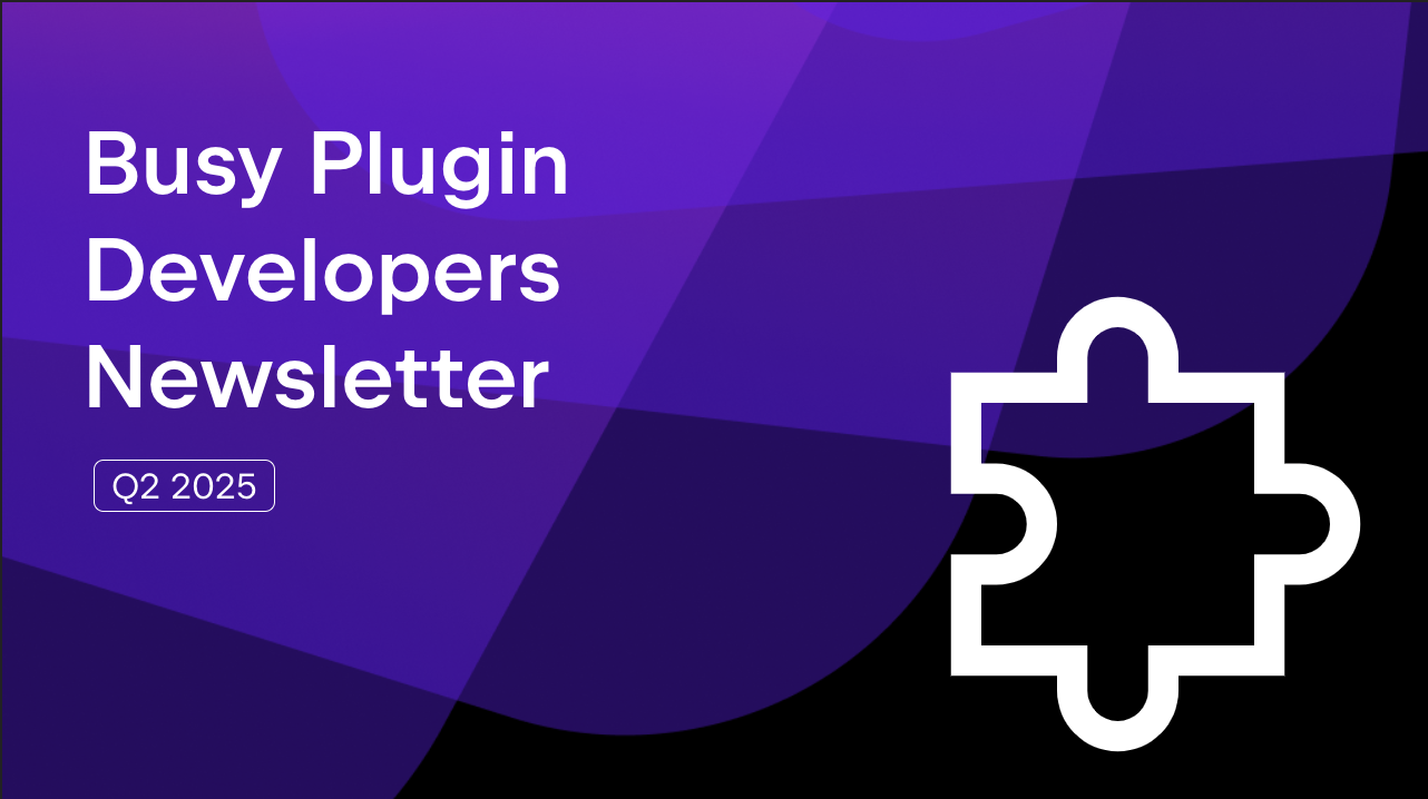 Busy Plugin Developers Newsletter Q2 2025