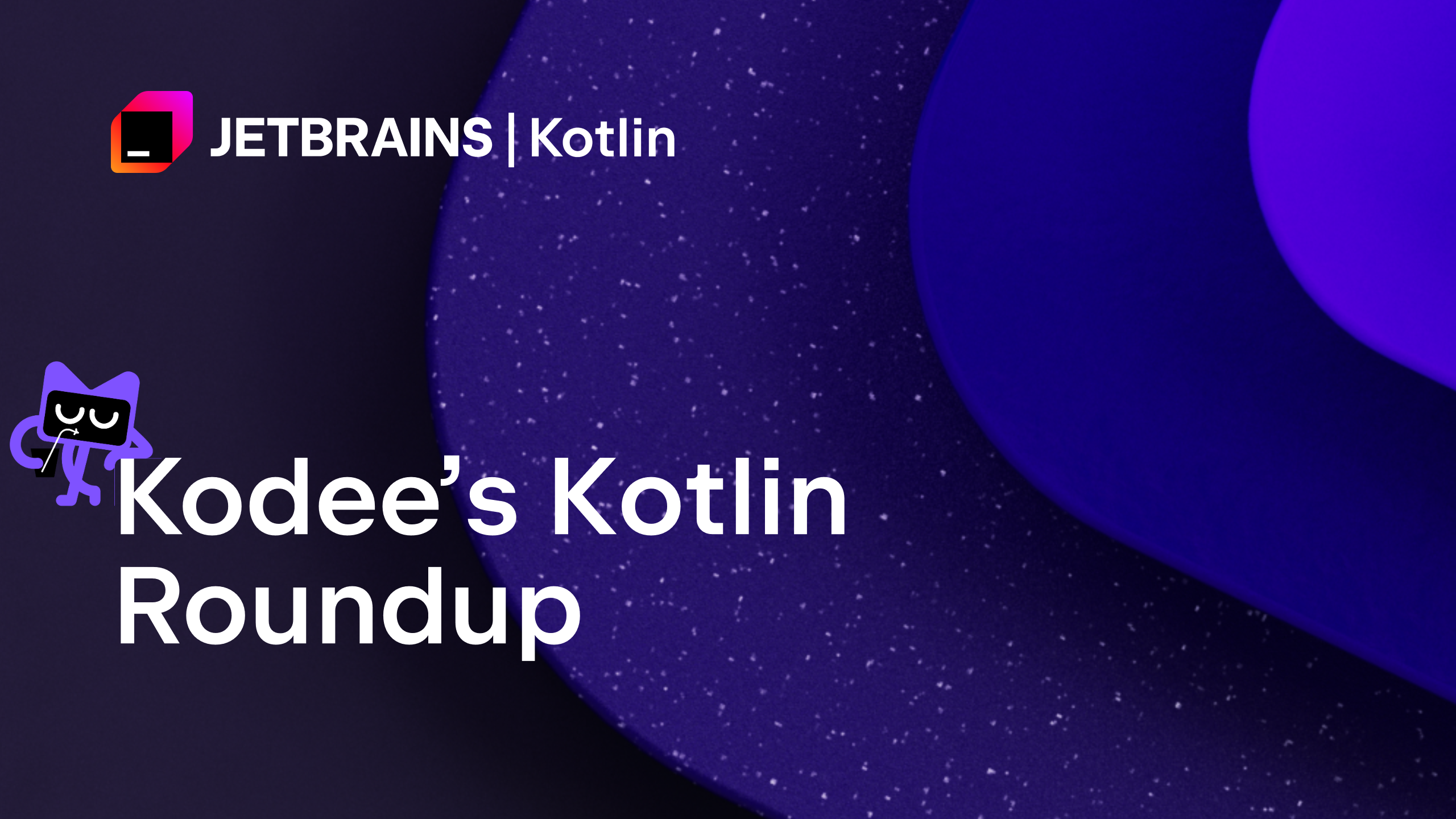 Kodee的Kotlin汇总：精心策划的六月版