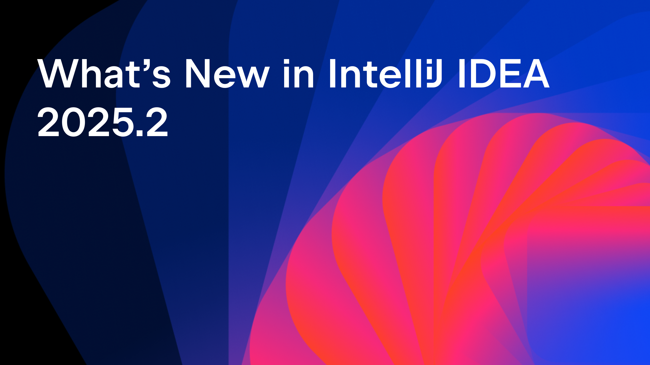 What’s new in IntelliJ IDEA 2025.2