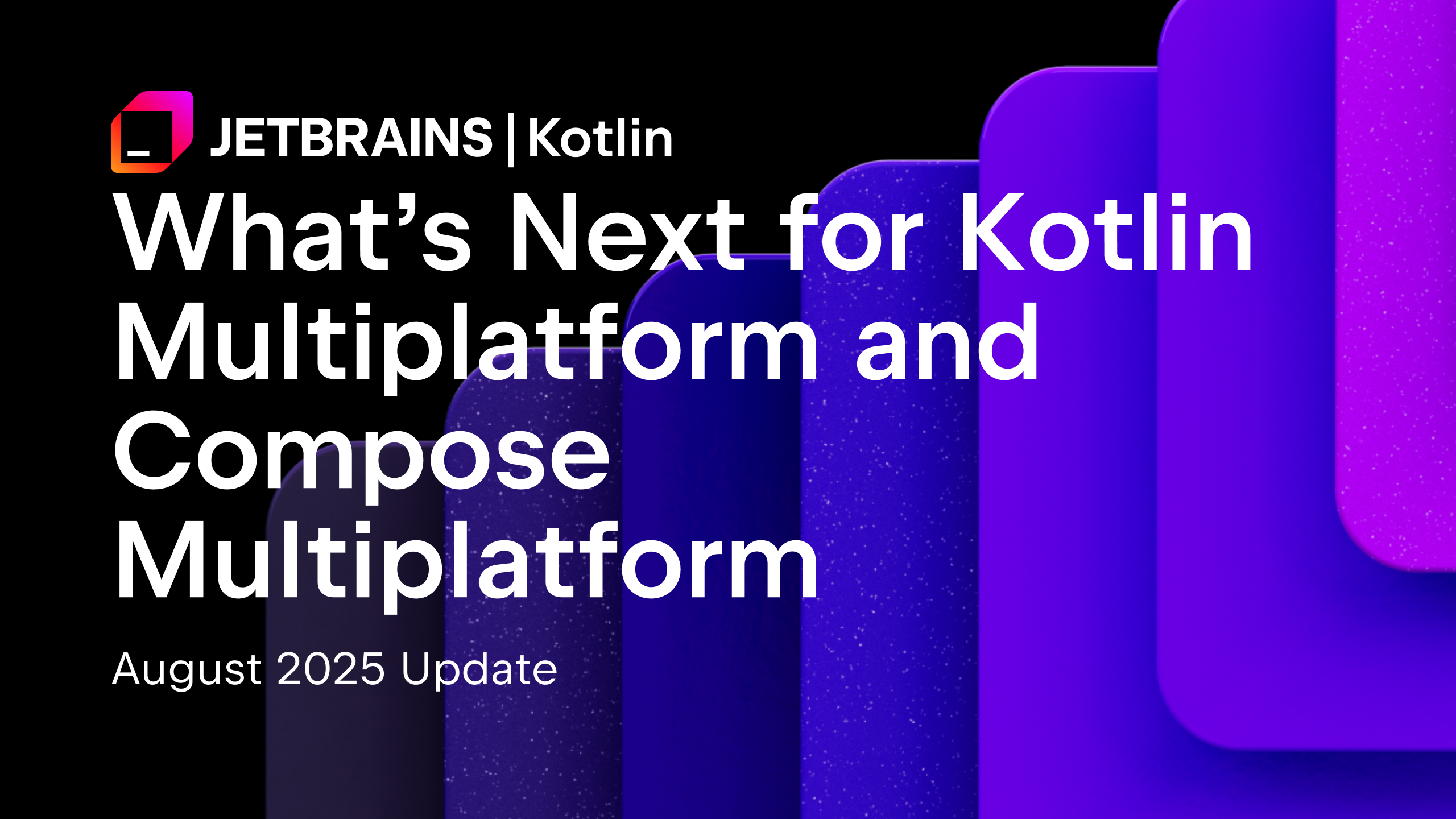Kotlin多平台和Compose多平台的未来展望 – 2025年8月更新
