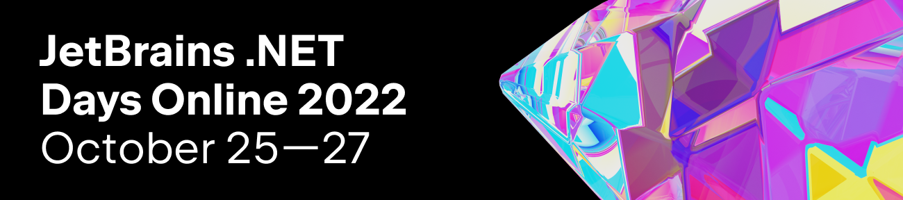 Join us on Oct 25-27 for JetBrains .NET Days Online 2022, our free yearly virtual event!
